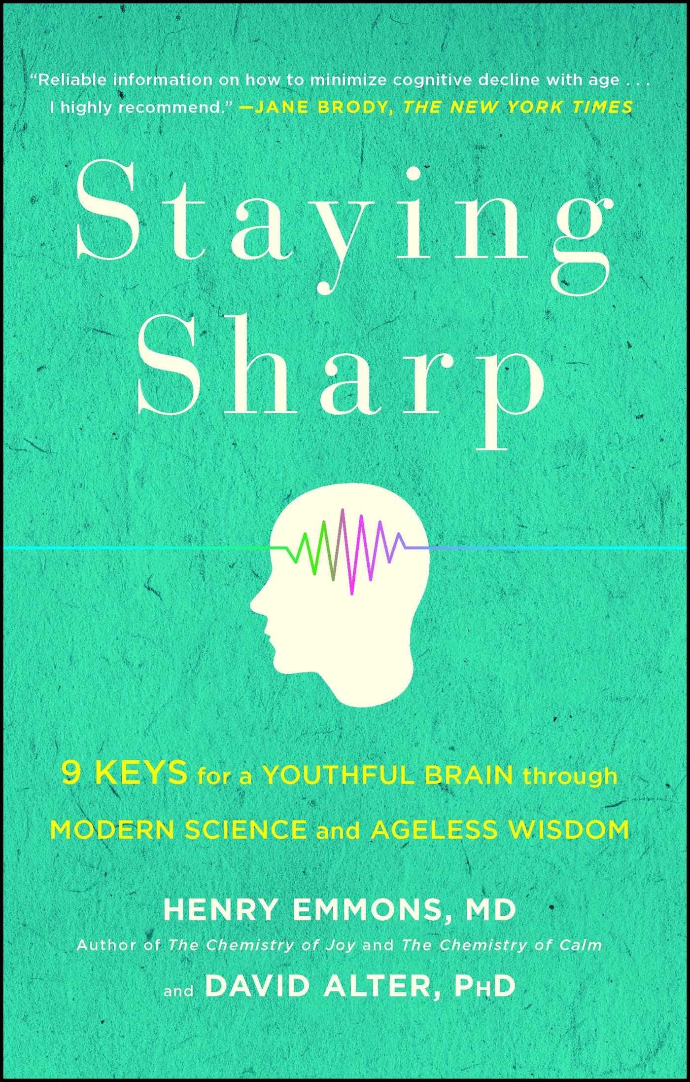 Staying Sharp: 9 Keys for a Youthful Brain through Modern Science and Ageless Wisdom Business, Finance & Career