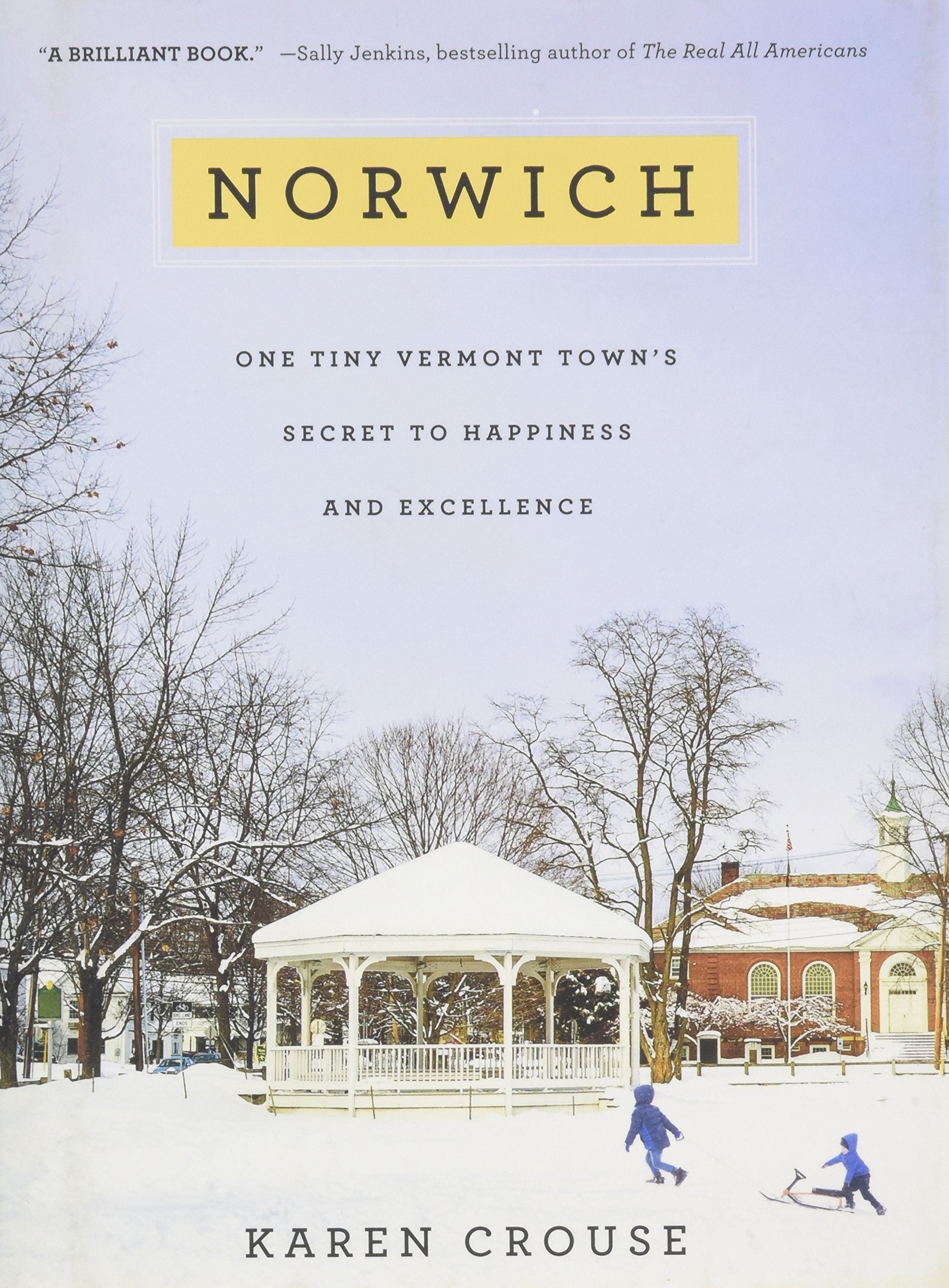 Norwich: One Tiny Vermont Town's Secret to Happiness and Excellence Social Sciences