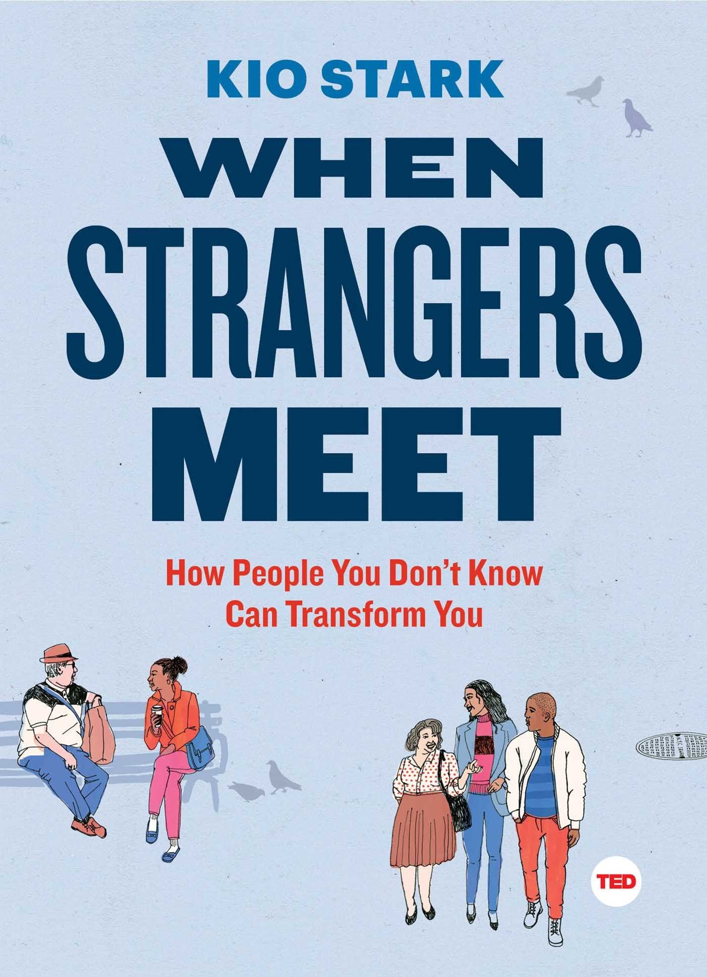 When Strangers Meet: How People You Don't Know Can Transform You (TED Books) Business, Finance & Career