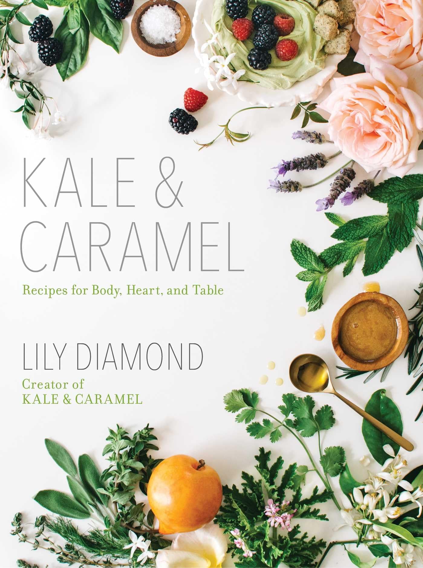 Kale & Caramel: Recipes for Body, Heart, and Table Leisure, Home & Garden