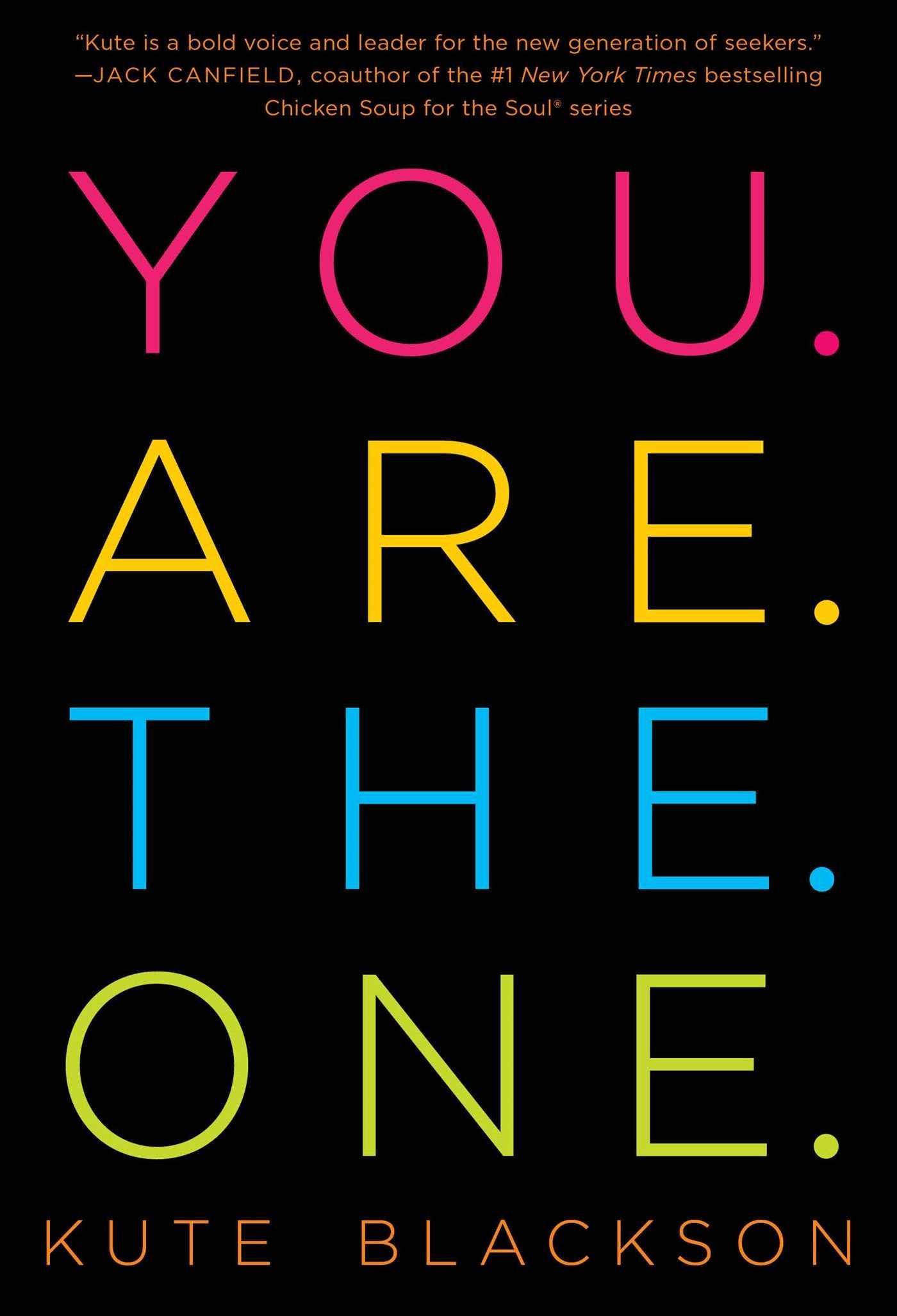 You Are the One: A Bold Adventure in Finding Purpose, Discovering the Real You, and Loving Fully Business, Finance & Career