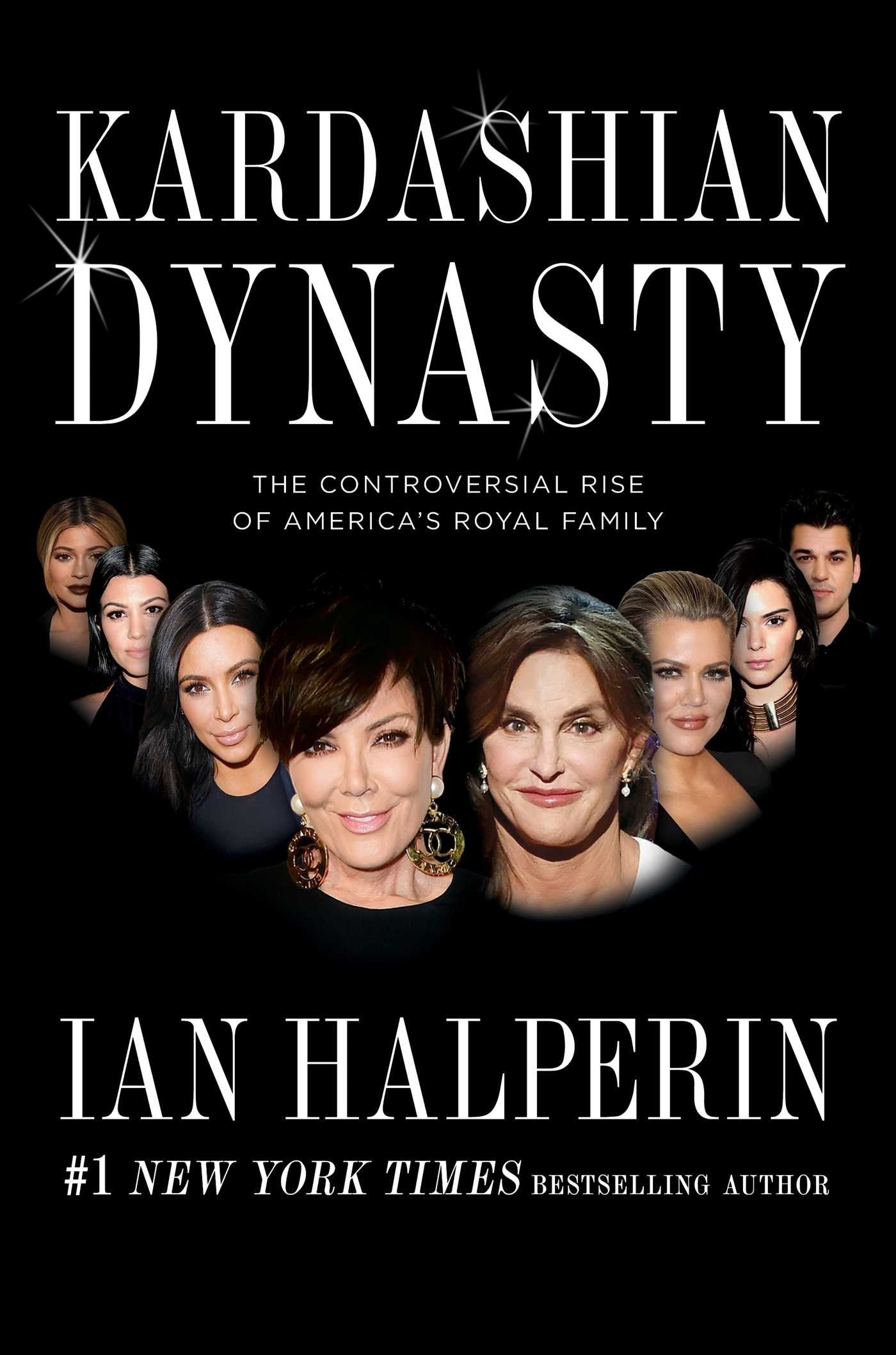 Kardashian Dynasty: The Controversial Rise of America's Royal Family Art & Literature