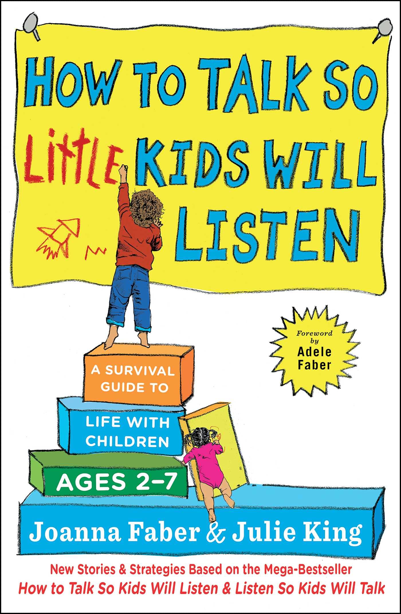 How to Talk so Little Kids Will Listen: A Survival Guide to Life with Children Ages 2-7 (The How To Talk Series) Psychology