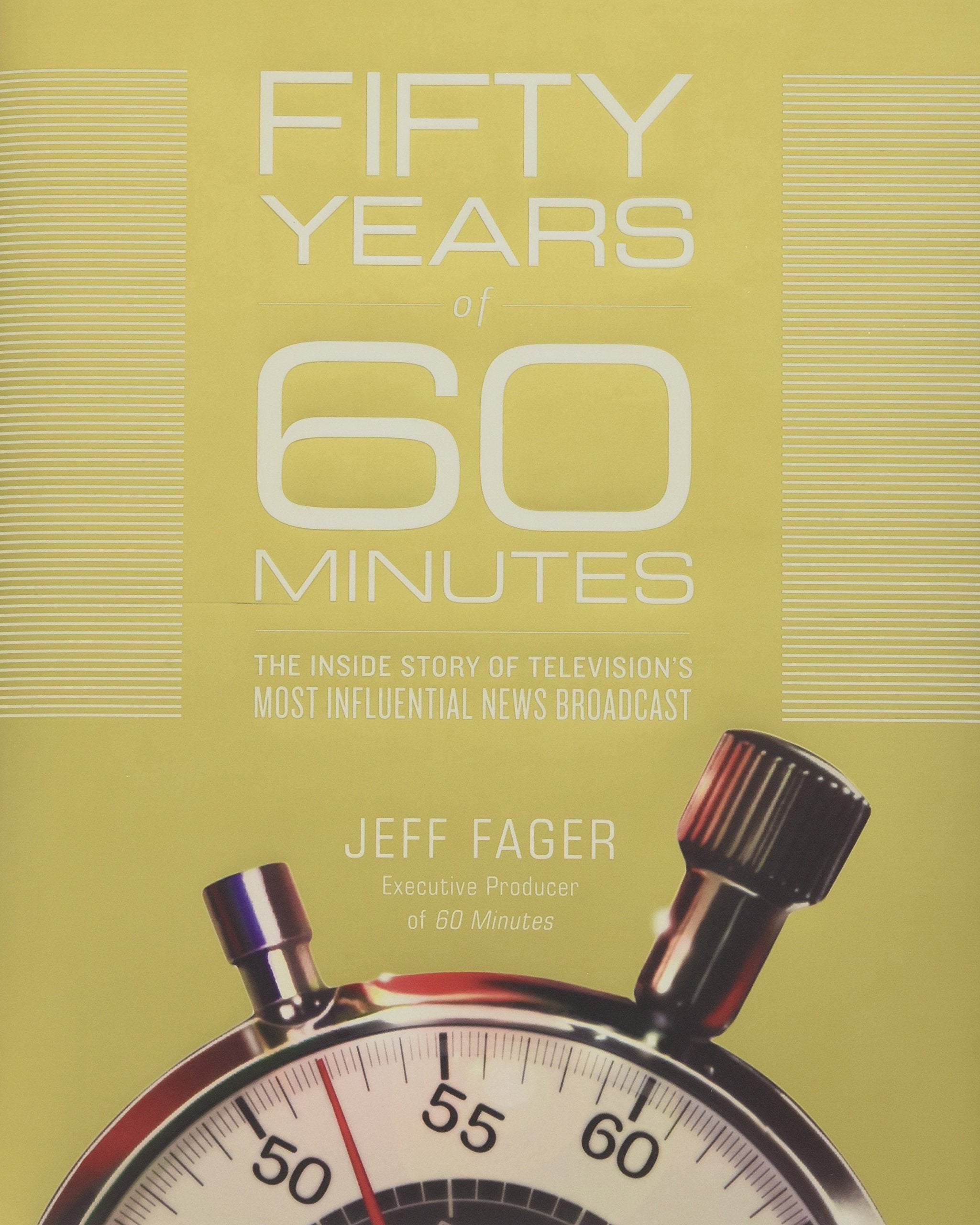 Fifty Years of 60 Minutes: The Inside Story of Television's Most Influential News Broadcast Media & Communication