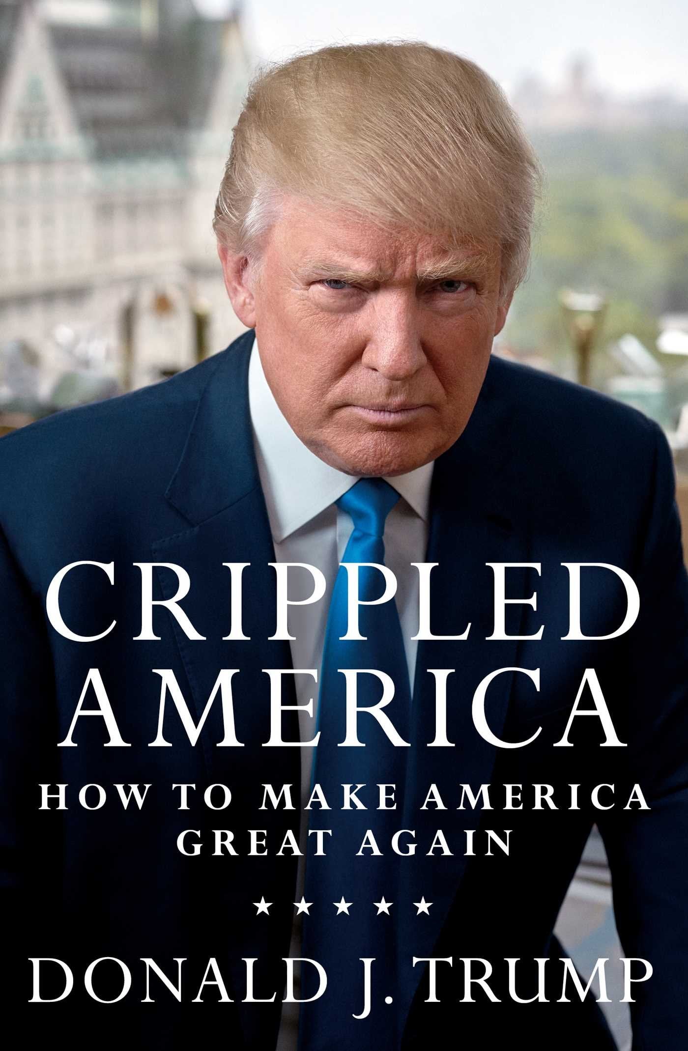 Crippled America: How to Make America Great Again Politics & Society