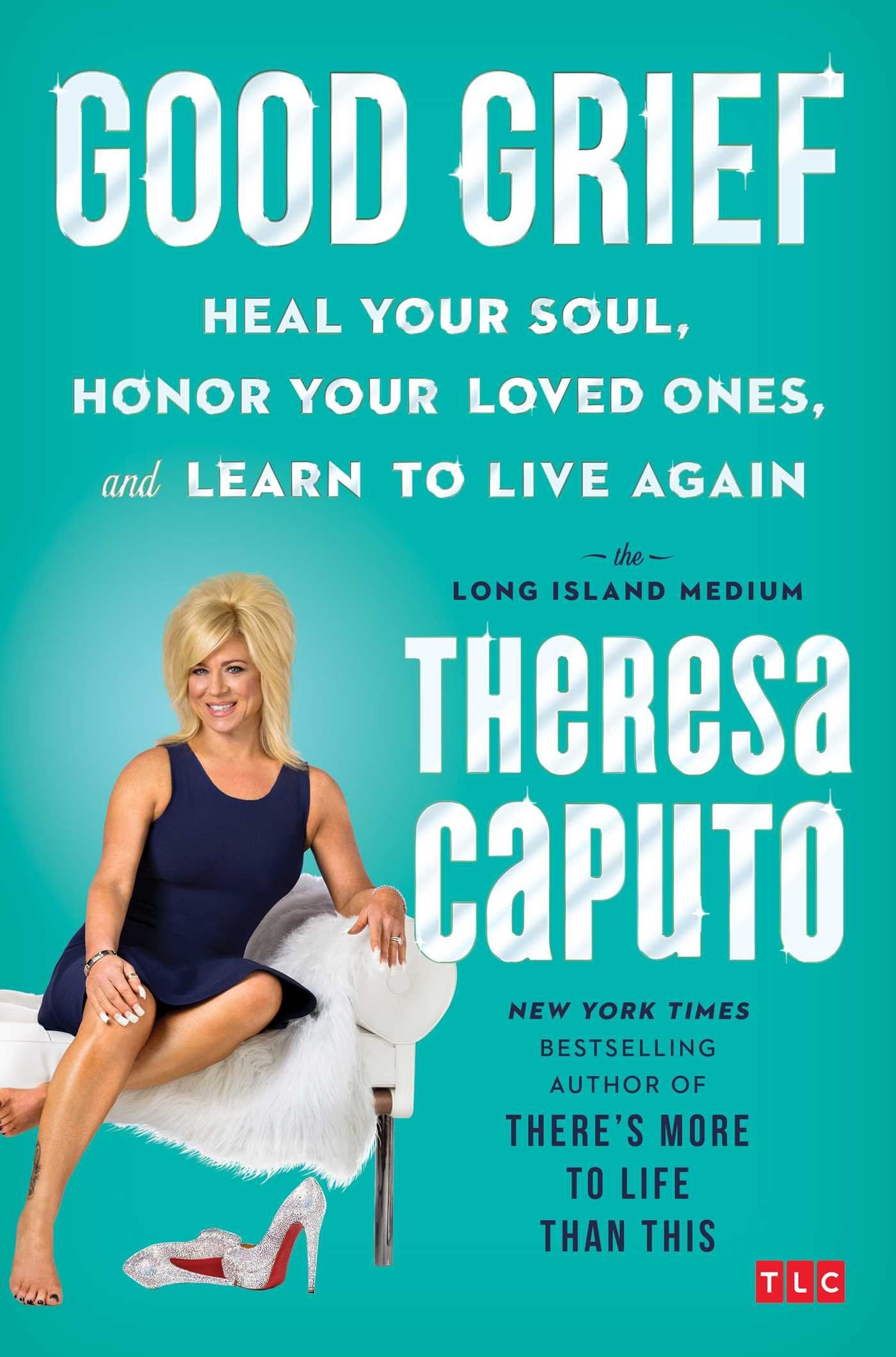 Good Grief: Heal Your Soul, Honor Your Loved Ones, and Learn to Live Again Partnership & Love