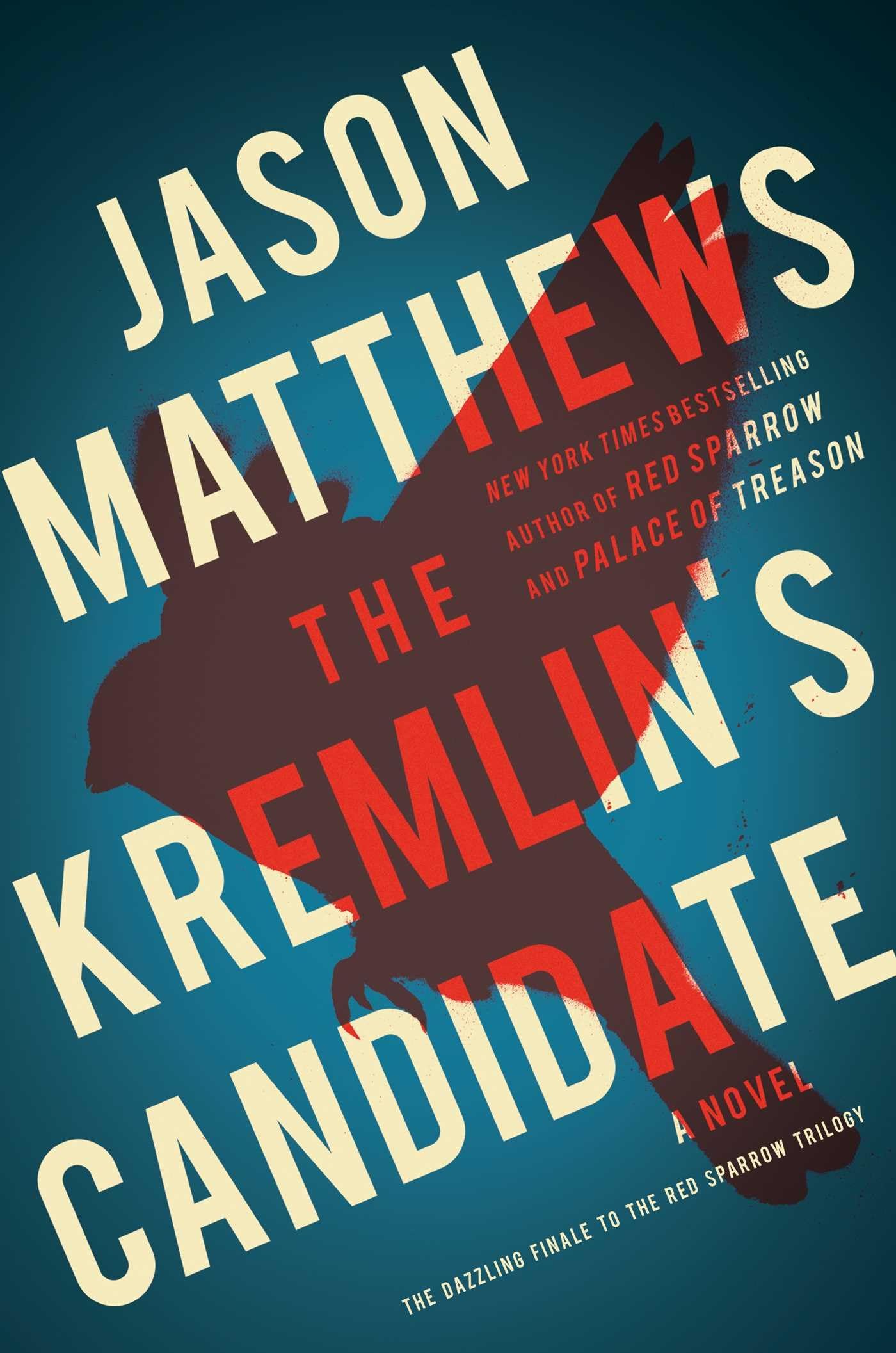 The Kremlin's Candidate: A Novel (Volume 3) (The Red Sparrow Trilogy) Suspense & Thrillers
