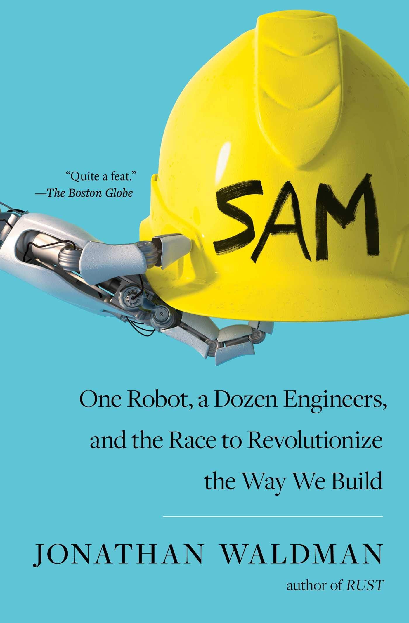 SAM: One Robot, a Dozen Engineers, and the Race to Revolutionize the Way We Build Business, Finance & Career