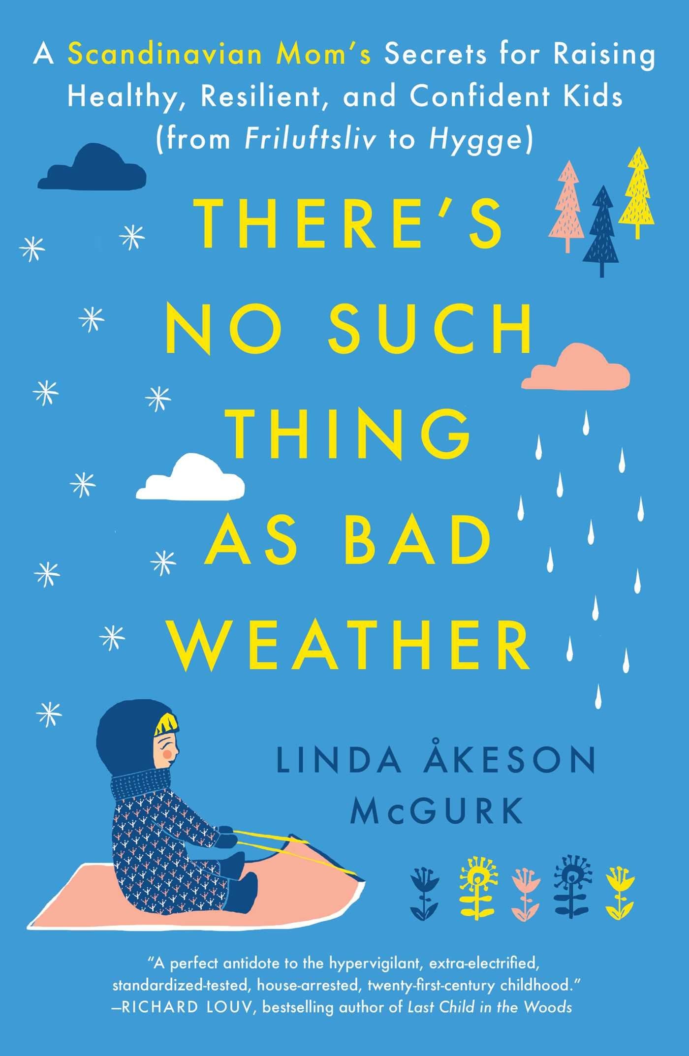 There's No Such Thing as Bad Weather: A Scandinavian Mom's Secrets for Raising Healthy, Resilient, and Confident Kids (from Friluftsliv to Hygge) Mathematics
