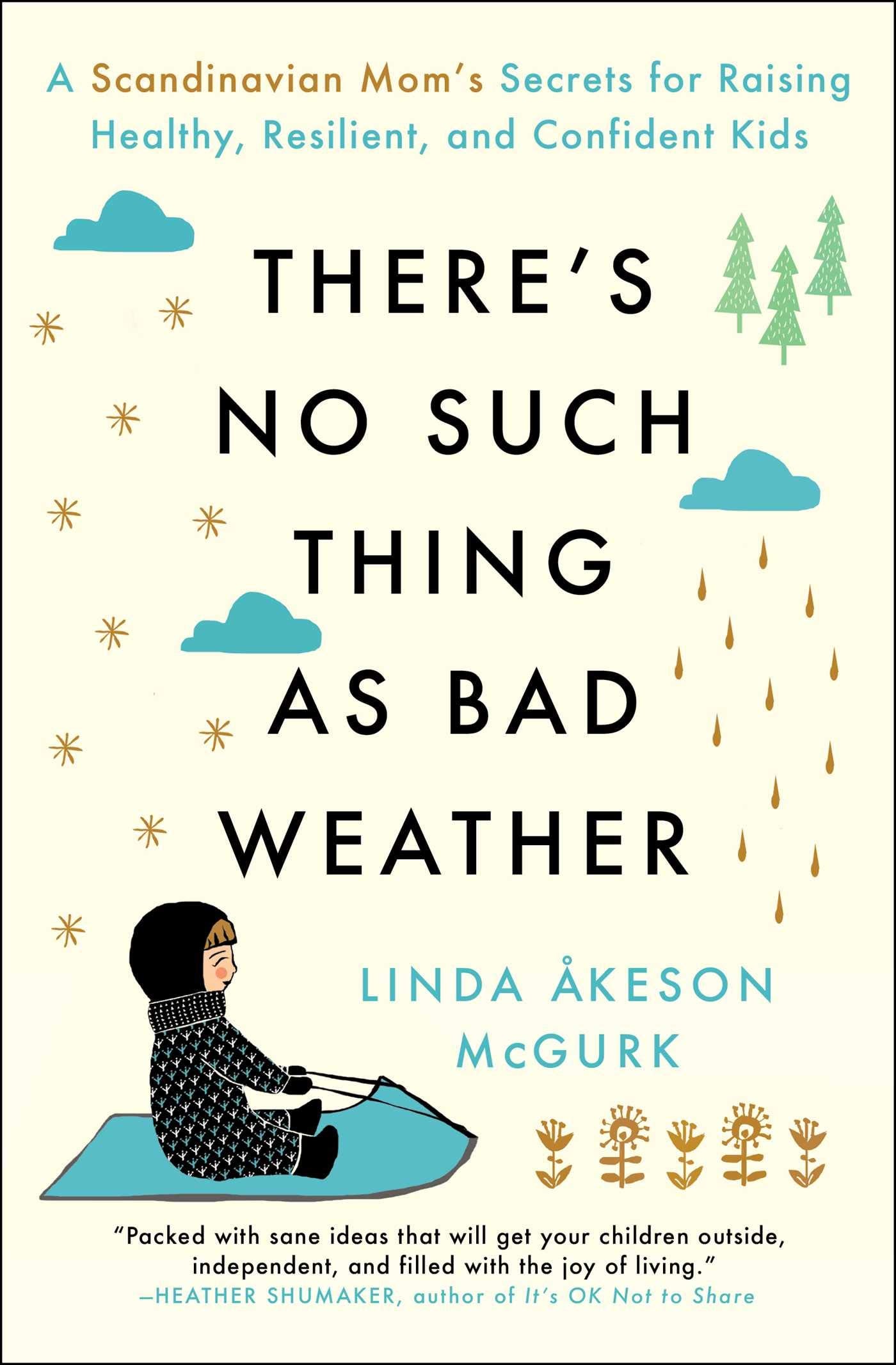 There's No Such Thing as Bad Weather: A Scandinavian Mom's Secrets for Raising Healthy, Resilient, and Confident Kids (from Friluftsliv to Hygge) Mathematics