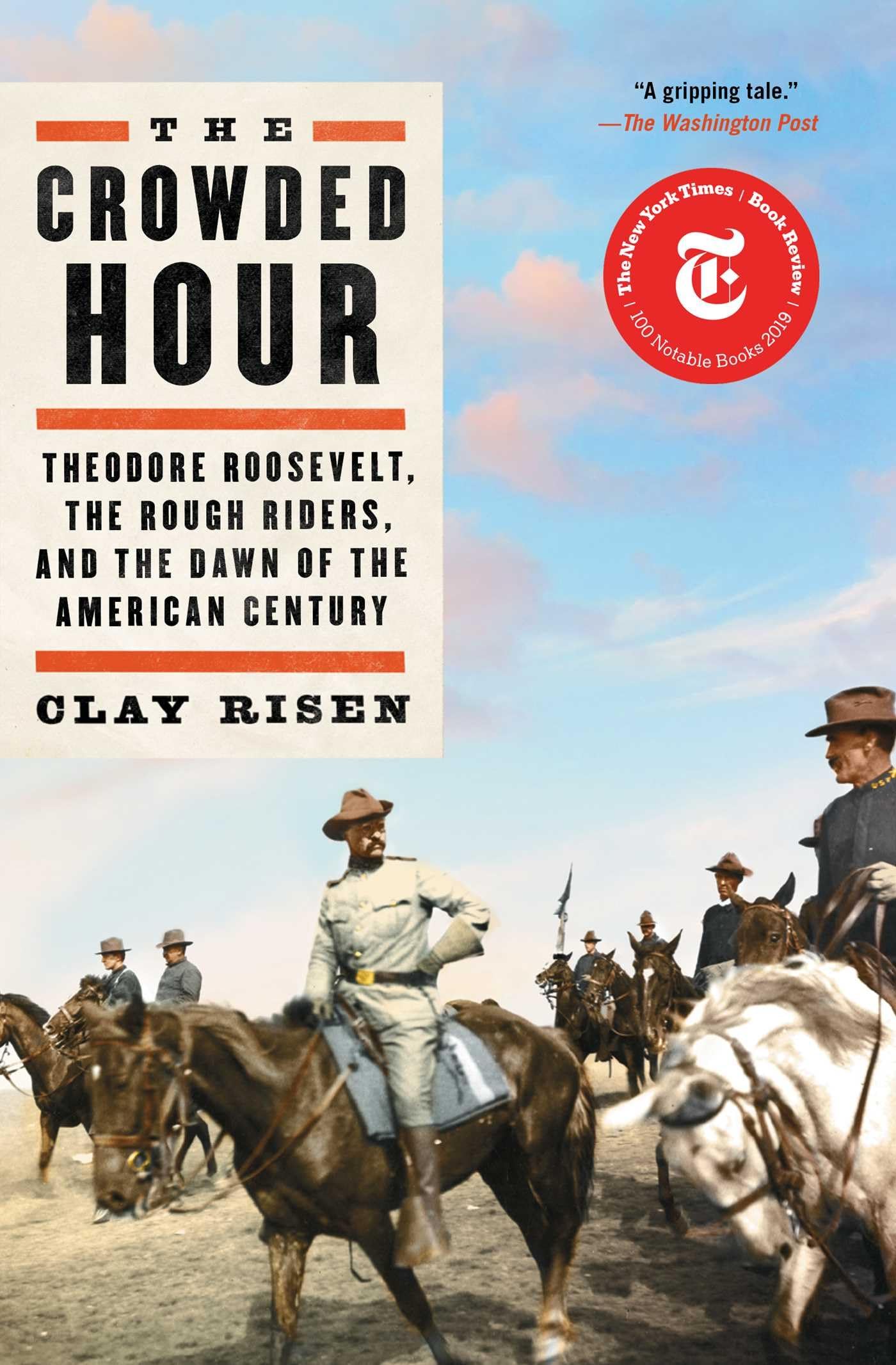 The Crowded Hour: Theodore Roosevelt, the Rough Riders, and the Dawn of the American Century Social Sciences