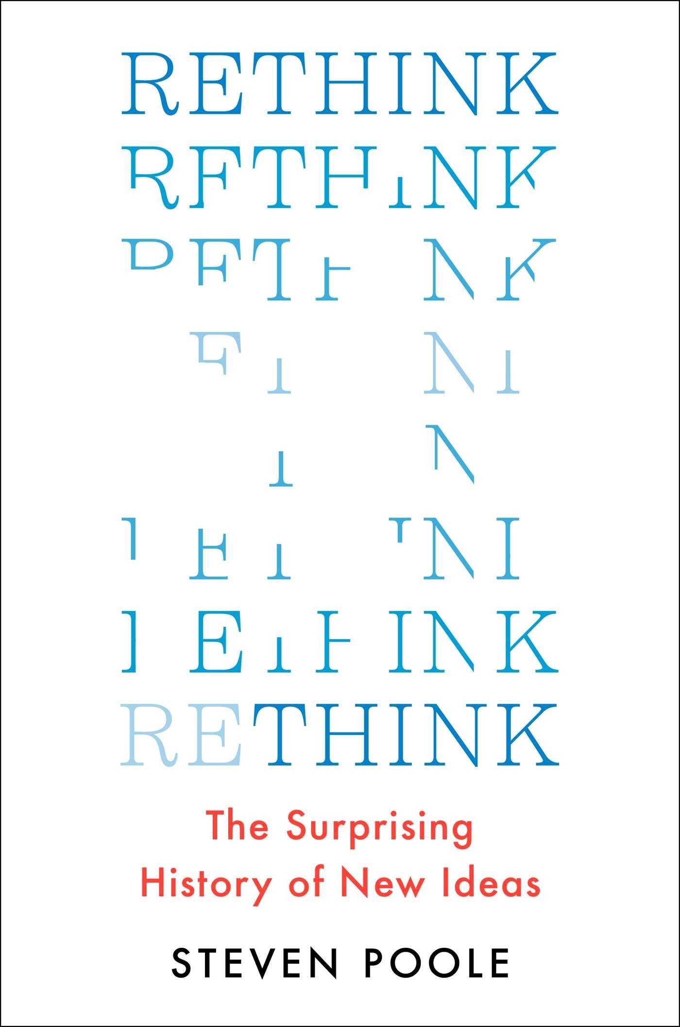 Rethink: The Surprising History of New Ideas Philosophy