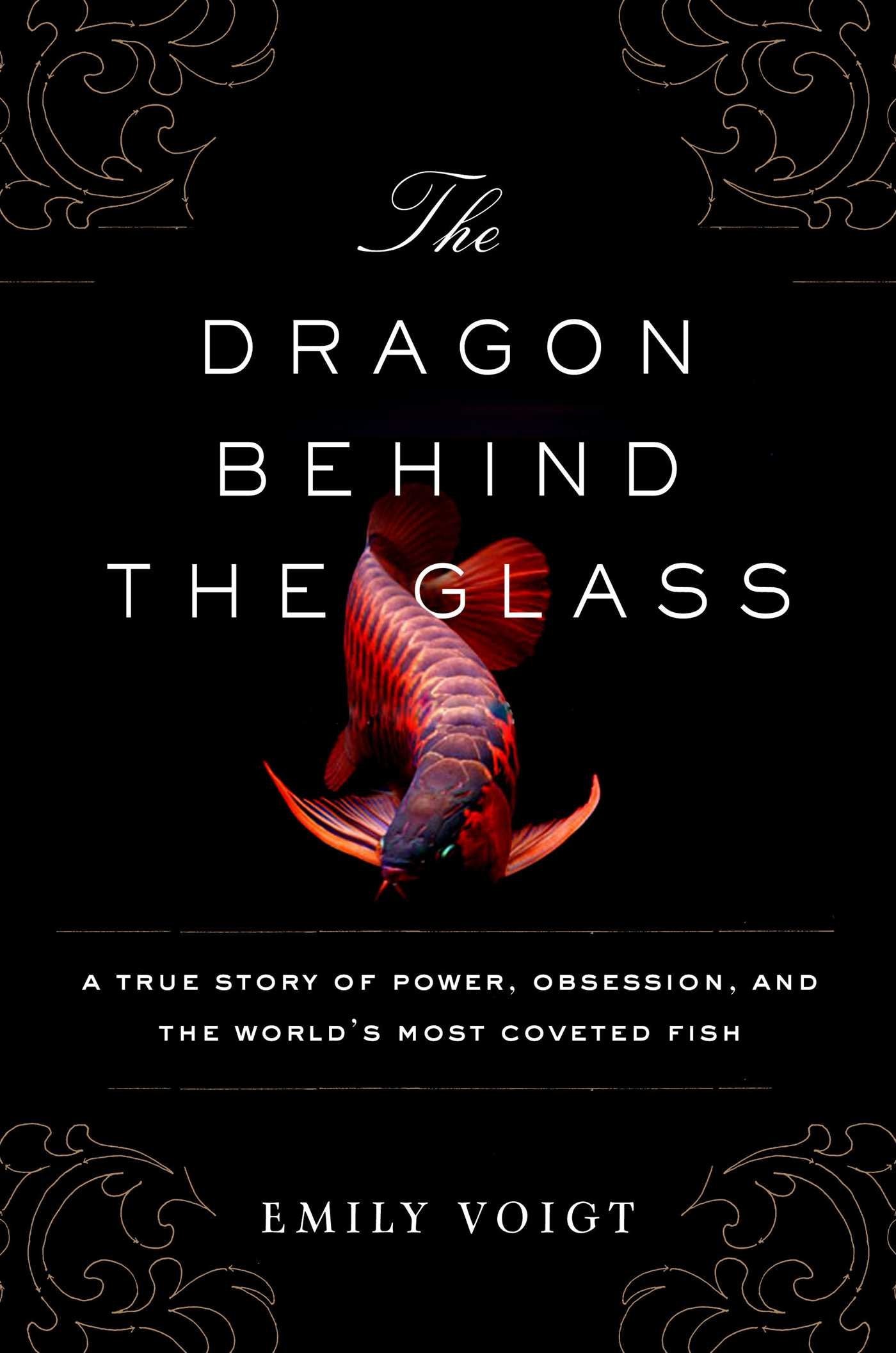 The Dragon Behind the Glass: A True Story of Power, Obsession, and the World's Most Coveted Fish Mathematics