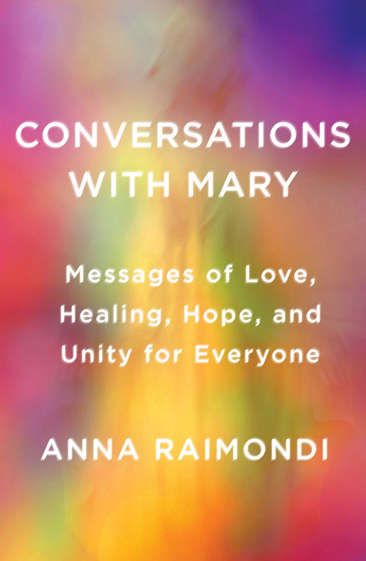Conversations with Mary: Messages of Love, Healing, Hope, and Unity for Everyone Self-help