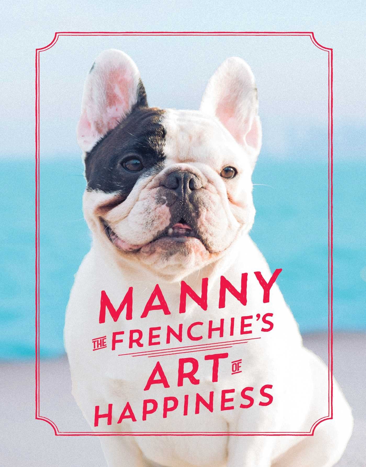 Manny the Frenchie's Art of Happiness Humour & Satire