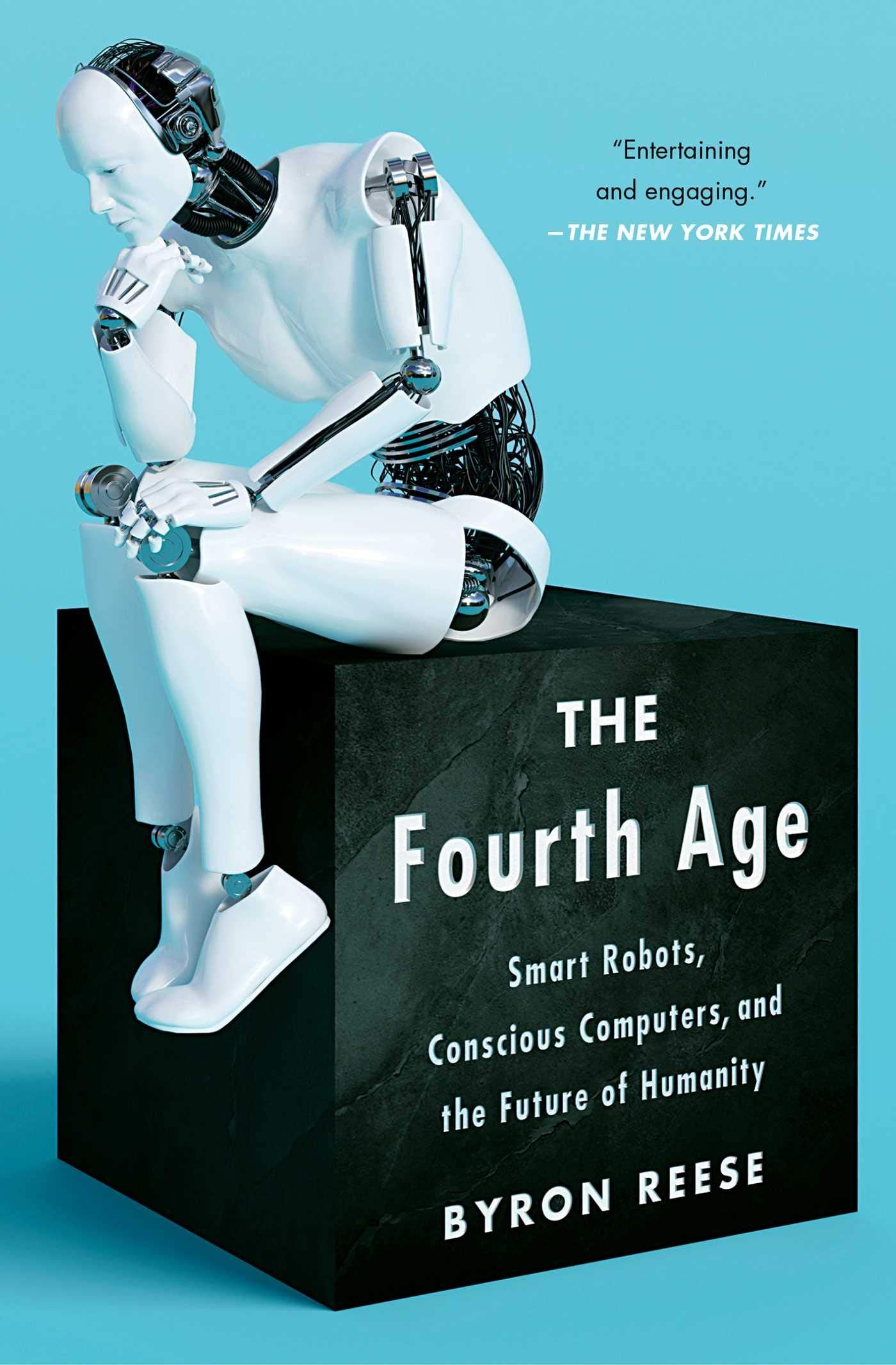 The Fourth Age: Smart Robots, Conscious Computers, and the Future of Humanity Social Sciences
