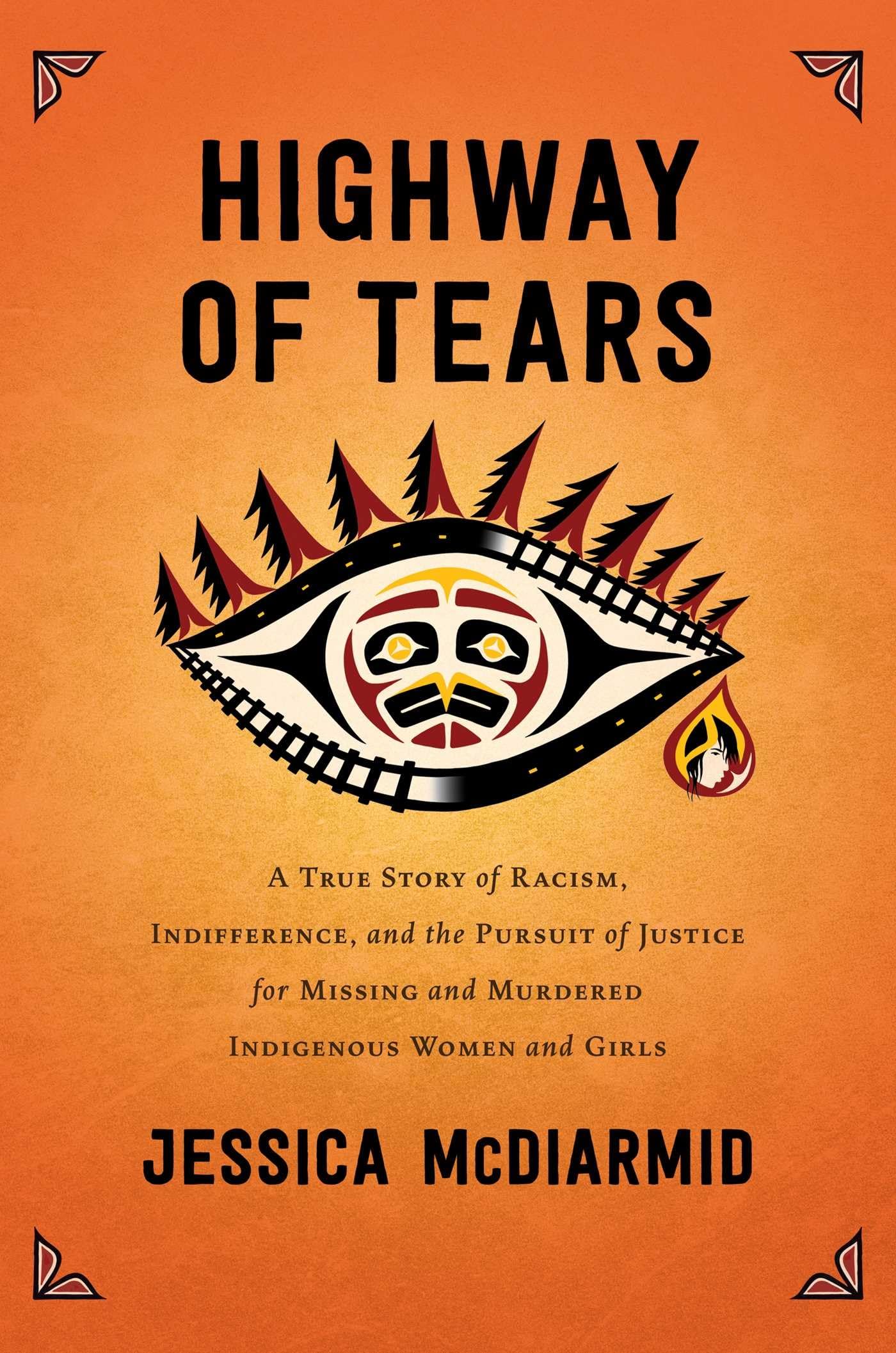 Highway of Tears: A True Story of Racism, Indifference, and the Pursuit of Justice for Missing and Murdered Indigenous Women and Girls Law