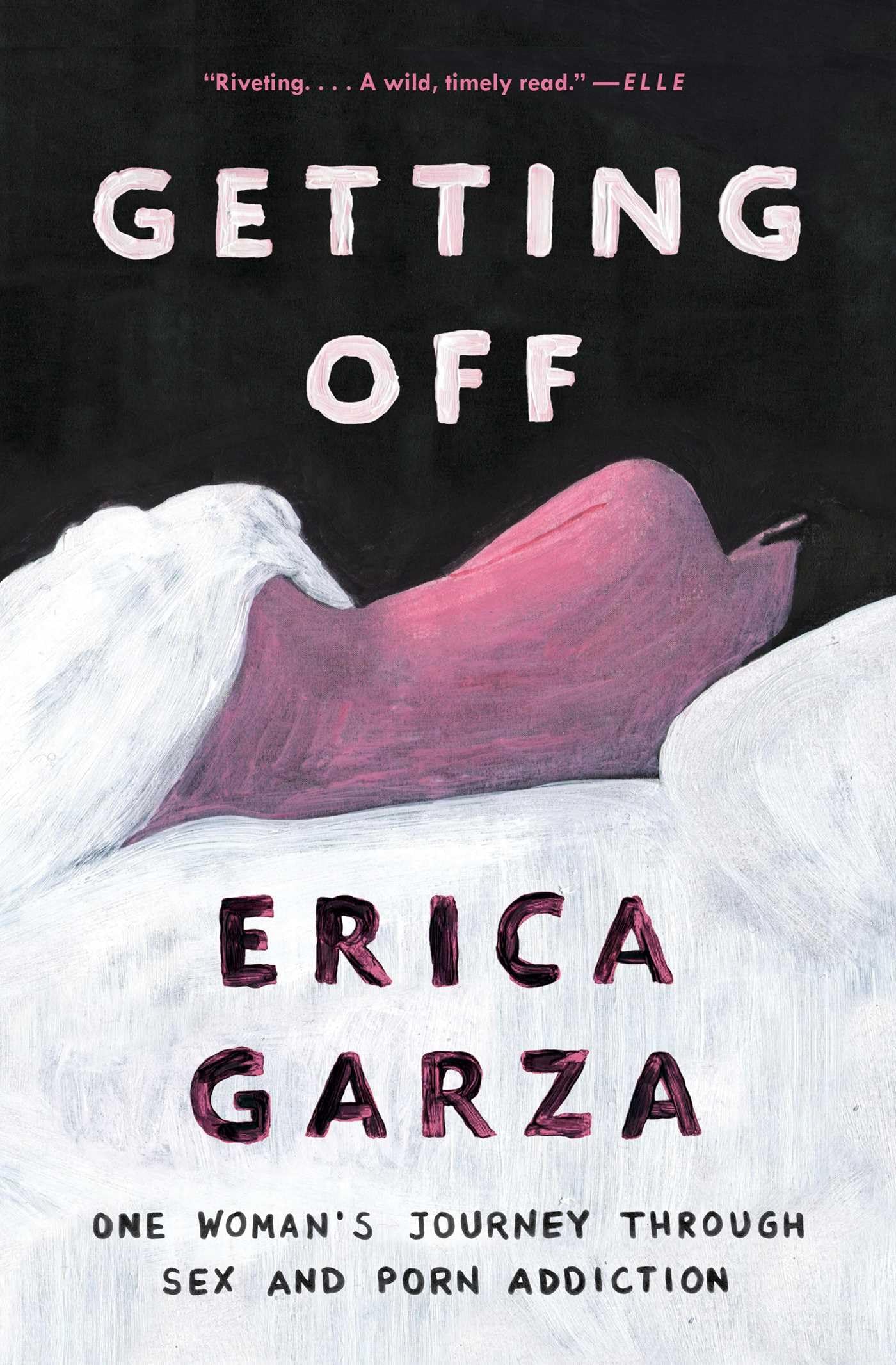 Getting Off: One Woman's Journey Through Sex and Porn Addiction (A Memoir on Female Sexuality) Books