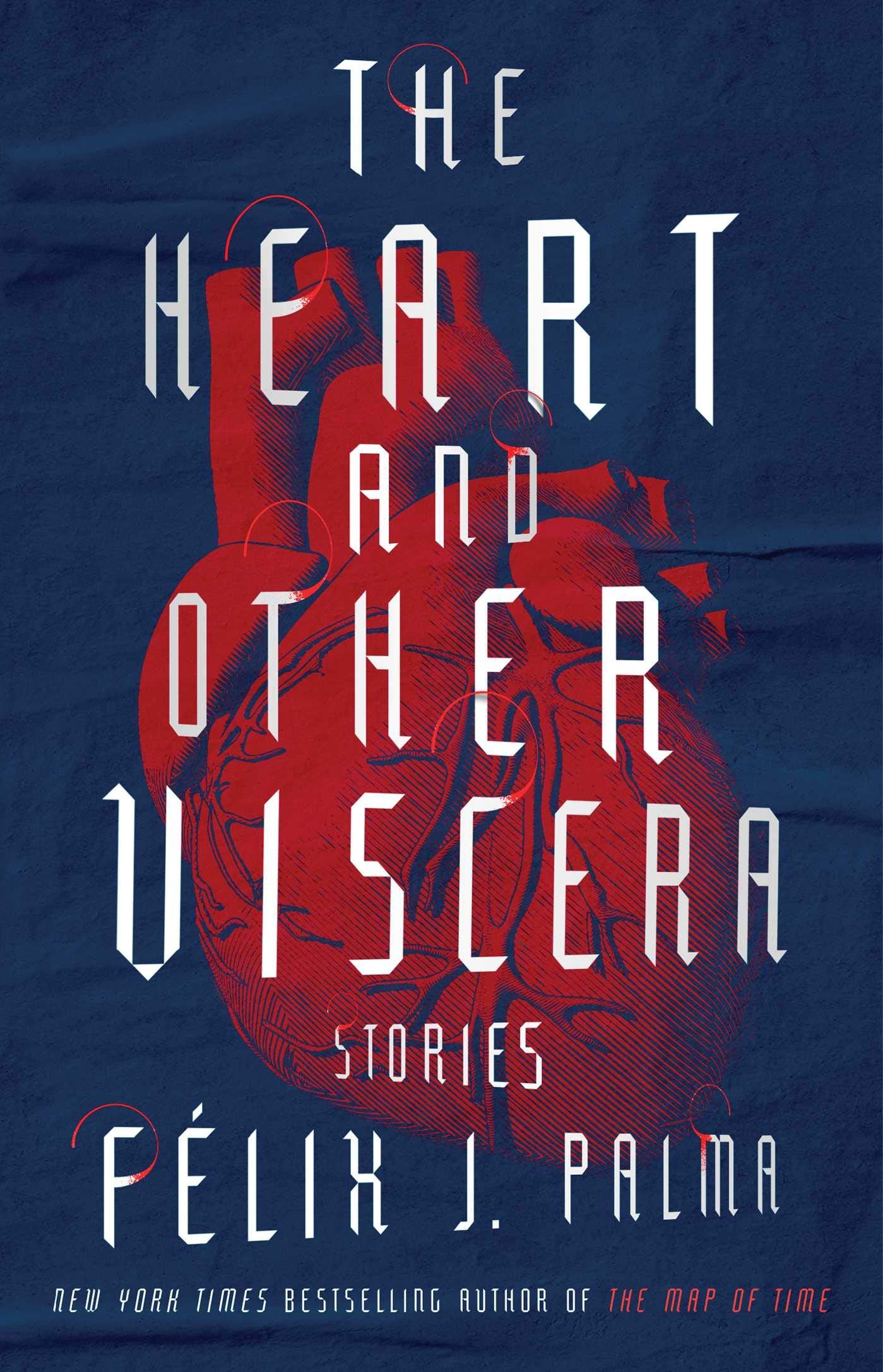 The Heart and Other Viscera: Stories Essays & Short Stories