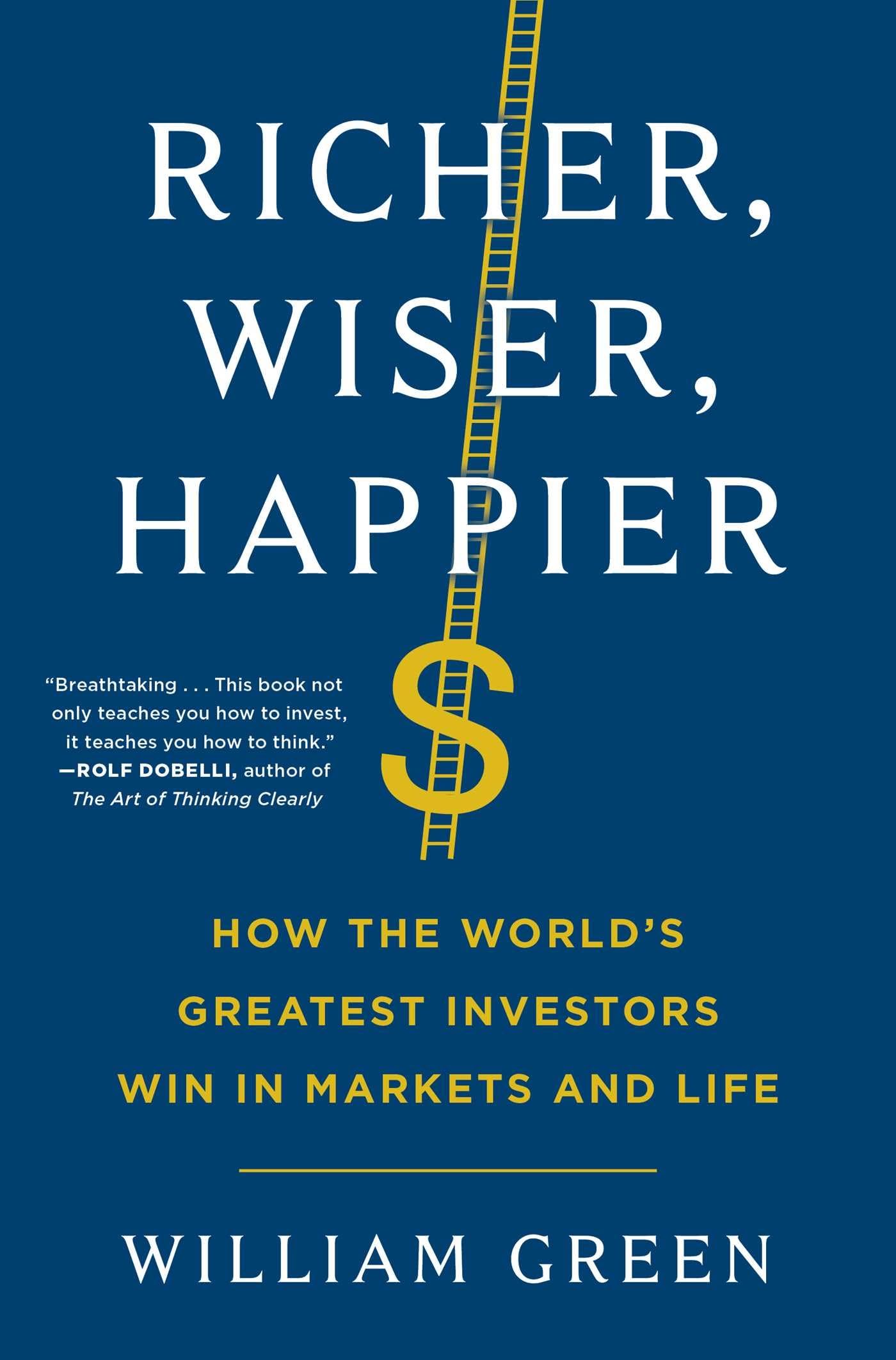 Richer, Wiser, Happier: How the World's Greatest Investors Win in Markets and Life Business, Finance & Career