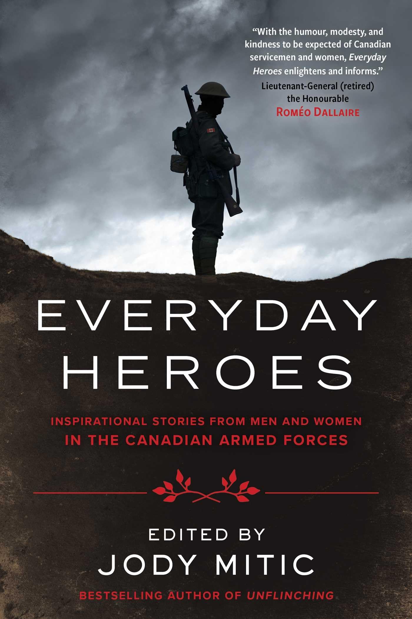 Everyday Heroes: Inspirational Stories from Men and Women in the Canadian Armed Forces Memories