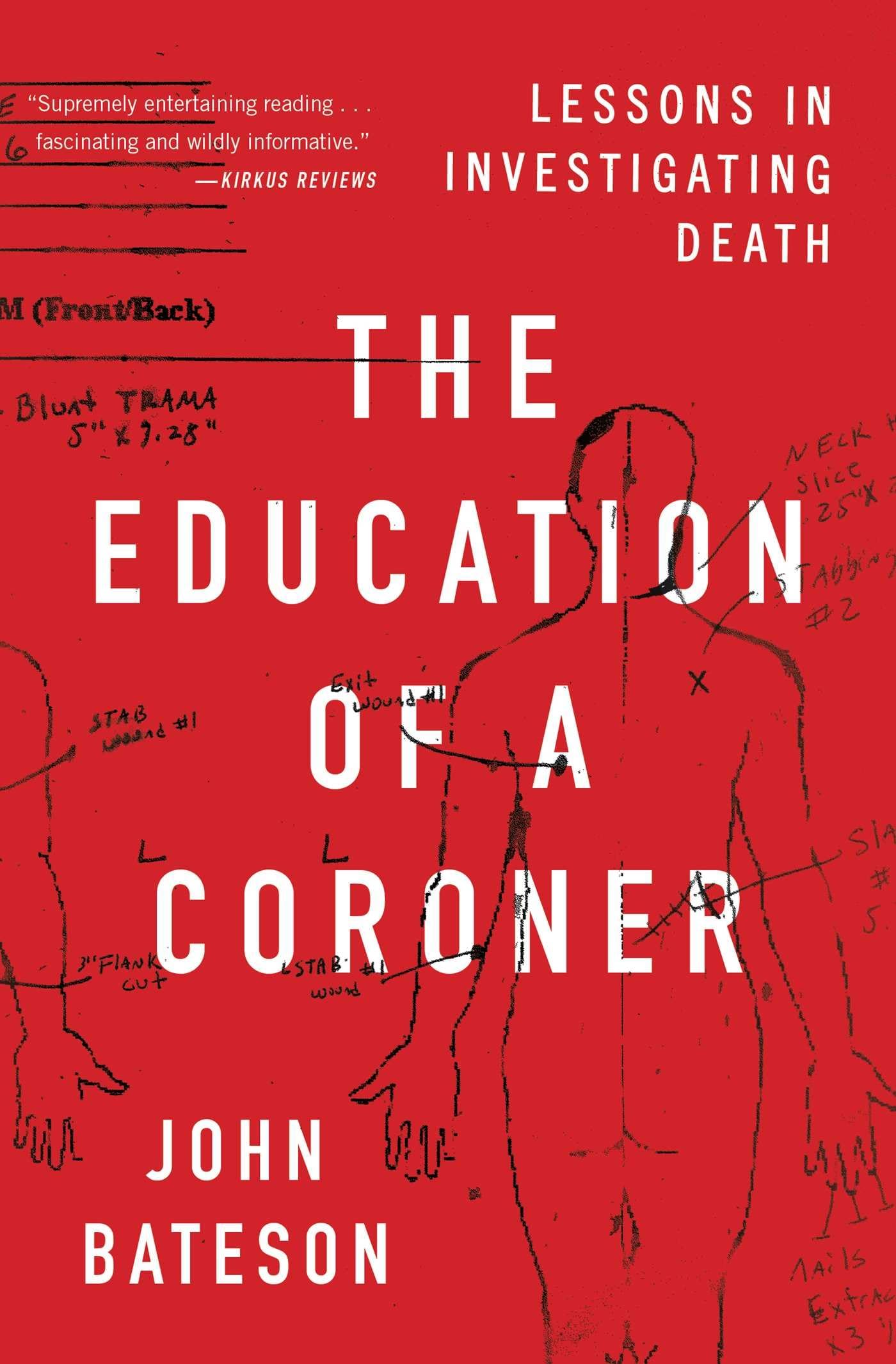The Education of a Coroner: Lessons in Investigating Death Medicine