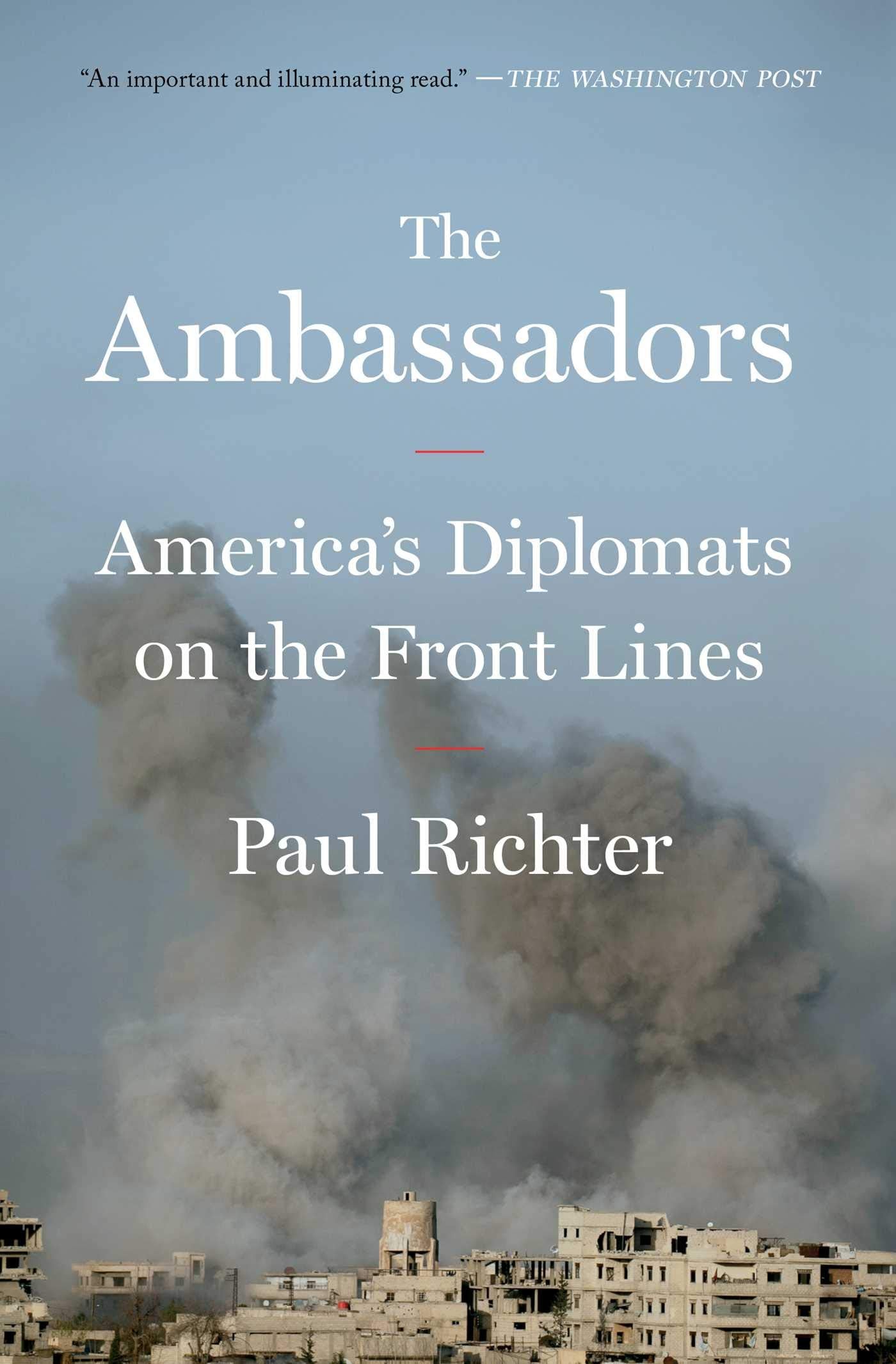 The Ambassadors: America's Diplomats on the Front Lines Social Sciences