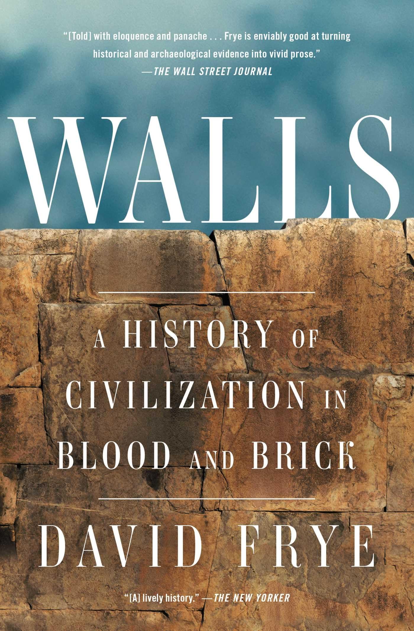 Walls: A History of Civilization in Blood and Brick (Gift for History Buffs) Social Sciences