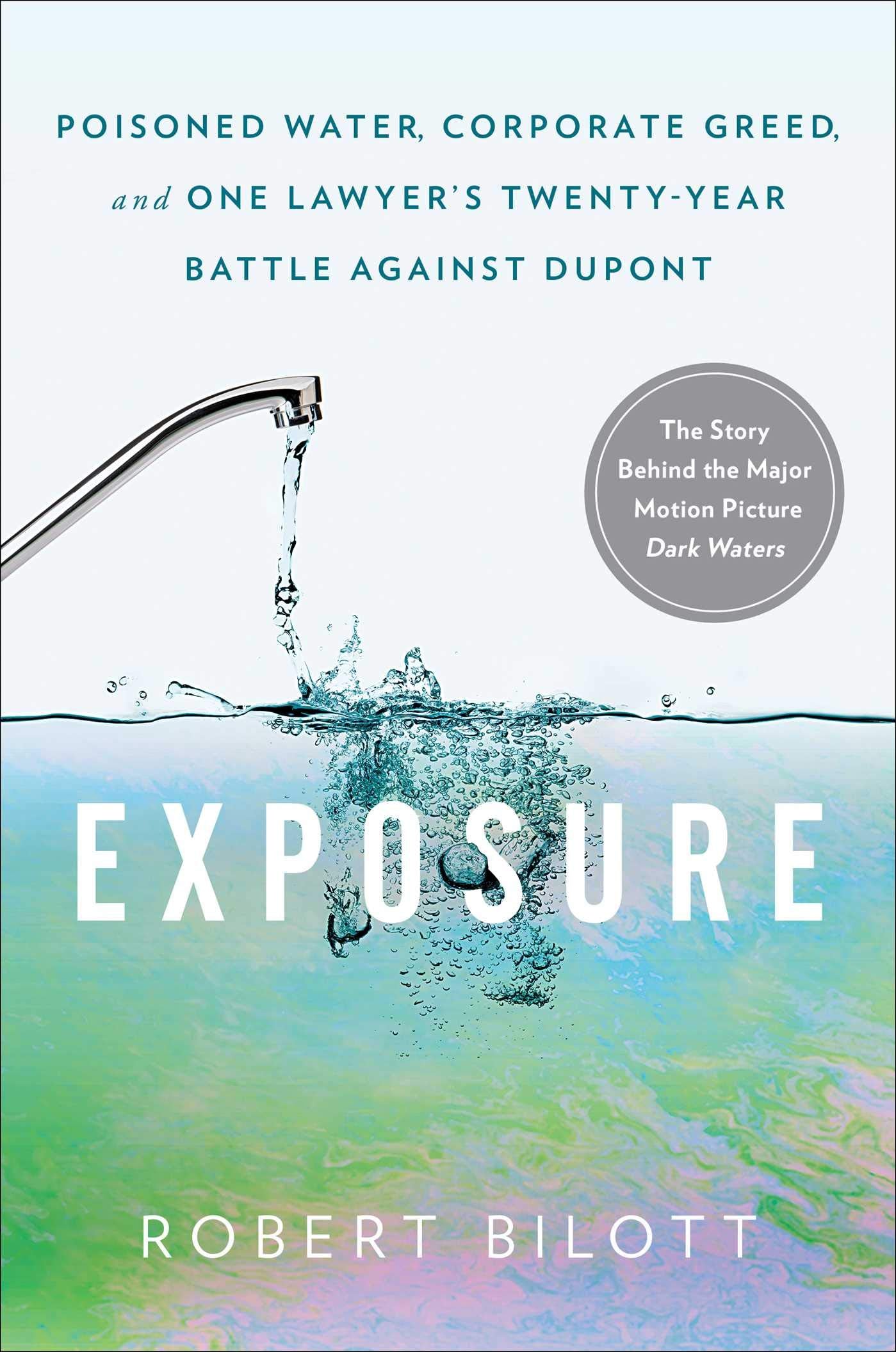 Exposure: Poisoned Water, Corporate Greed, and One Lawyer's Twenty-Year Battle Against DuPont Law