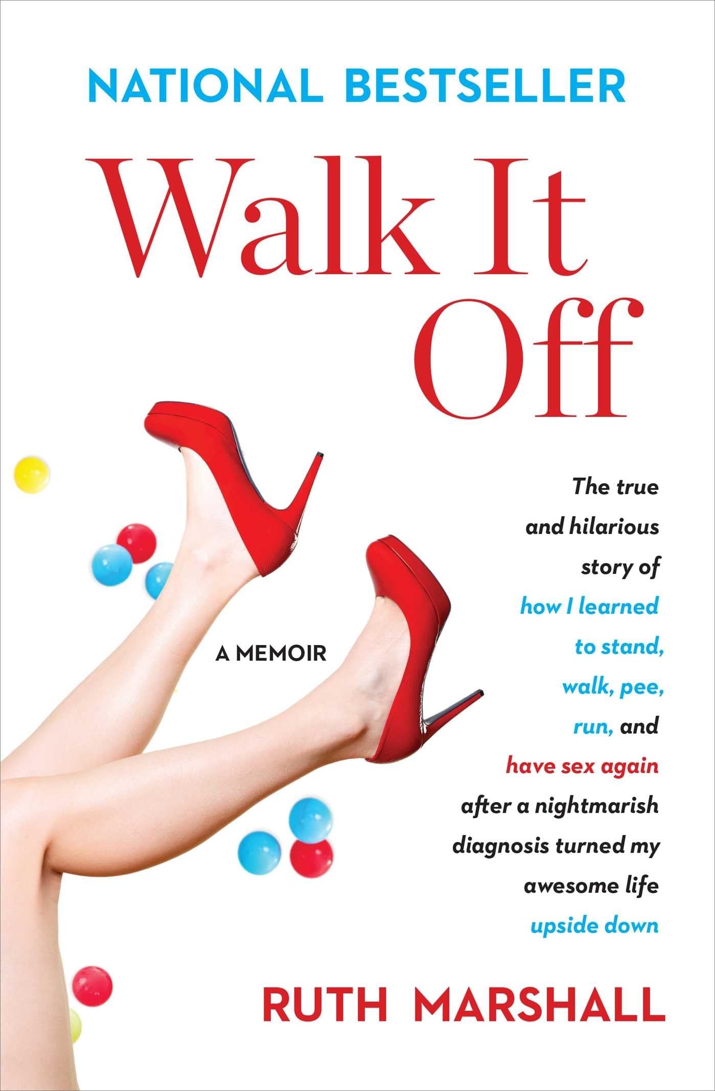 Walk It Off: The True and Hilarious Story of How I Learned to Stand, Walk, Pee, Run, and Have Sex Again After a Nightmarish Diagnosis Turned My Awesome Life Upside Down book