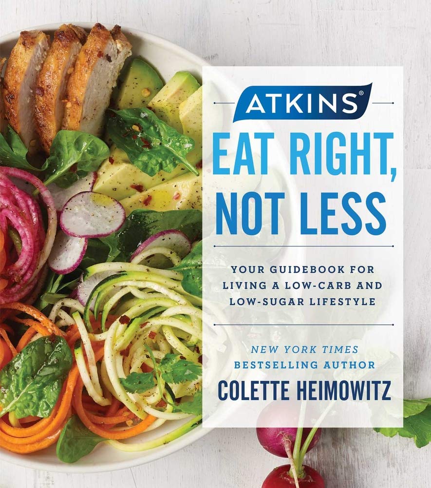 Atkins: Eat Right, Not Less: Your Guidebook for Living a Low-Carb and Low-Sugar Lifestyle (Volume 5) Leisure, Home & Garden