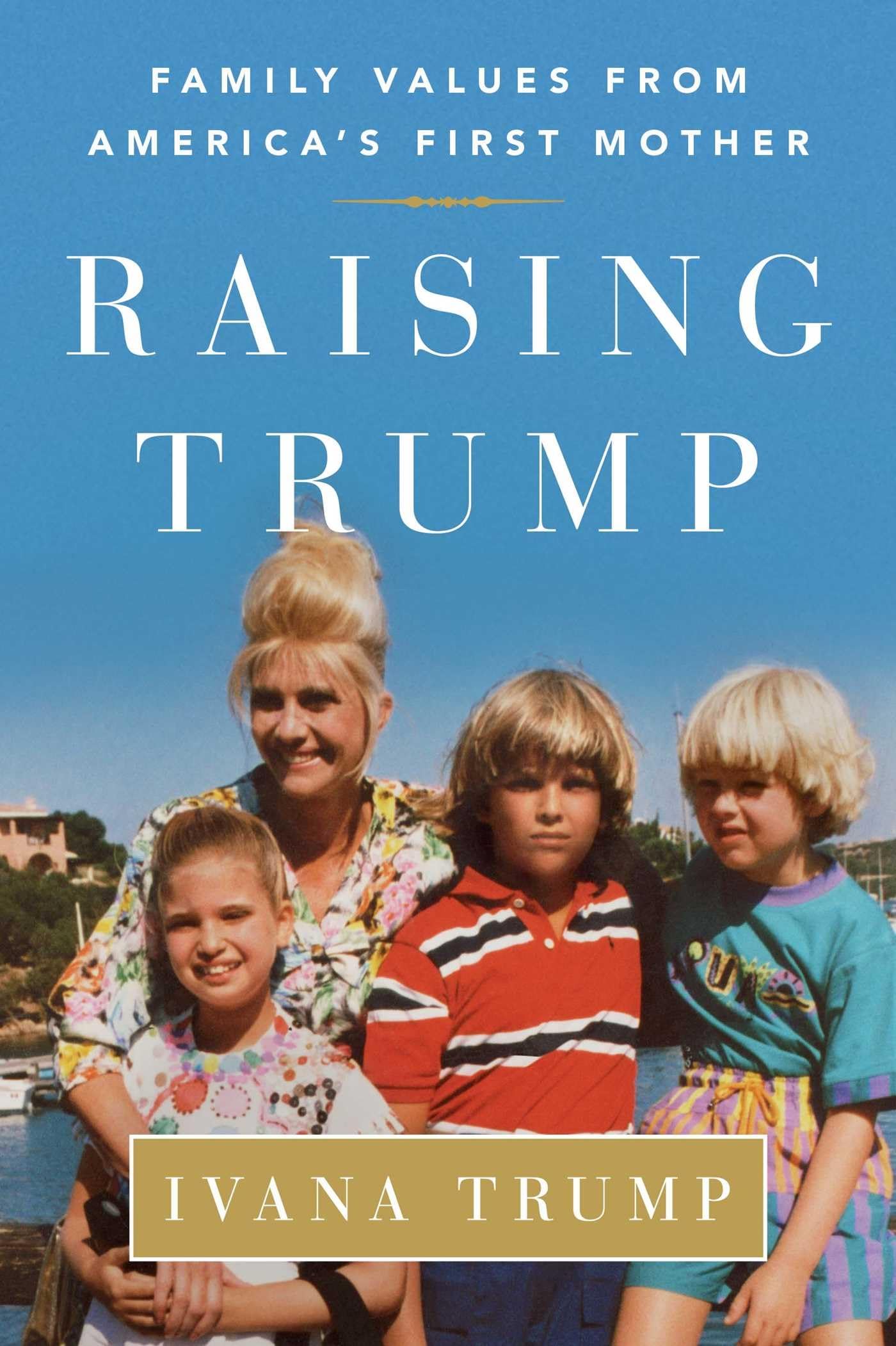 Raising Trump: Family Values from America's First Mother Media & Communication