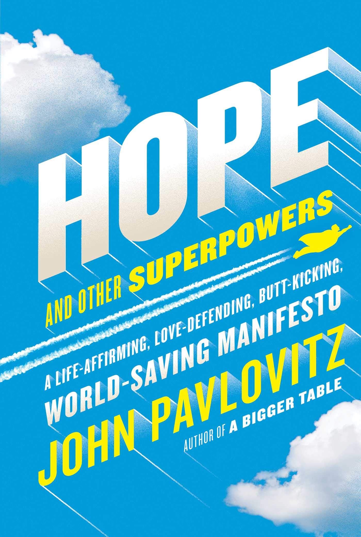 Hope and Other Superpowers: A Life-Affirming, Love-Defending, Butt-Kicking, World-Saving Manifesto Philosophy