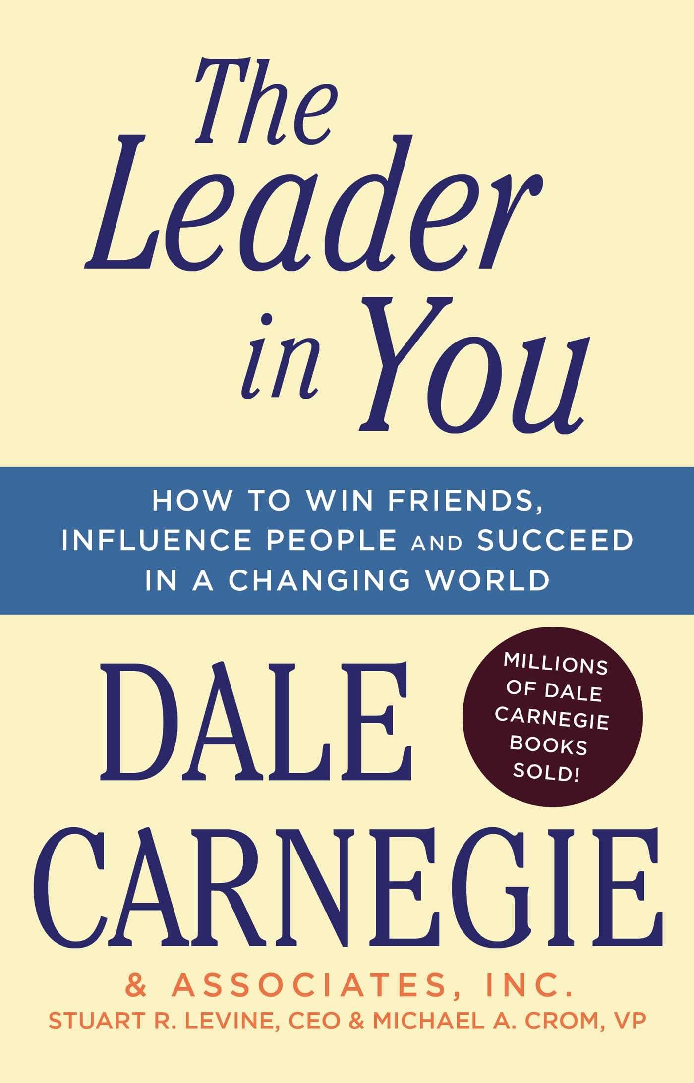 The Leader In You: How to Win Friends, Influence People & Succeed in a Changing World (Dale Carnegie Books) Business, Finance & Career