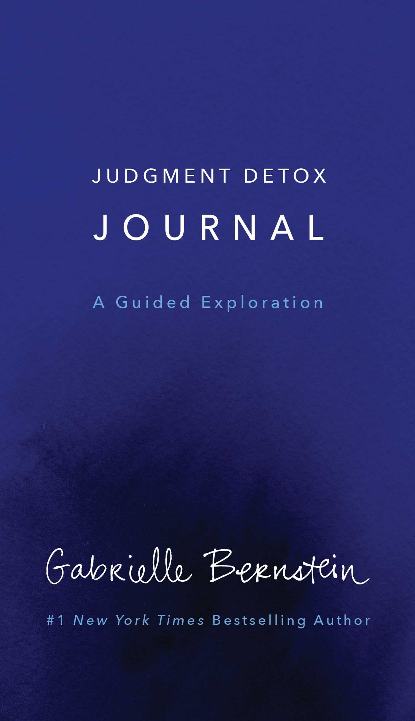 Judgment Detox Journal: A Guided Exploration to Release the Beliefs That Hold you Back From Living a Better Life Business, Finance & Career
