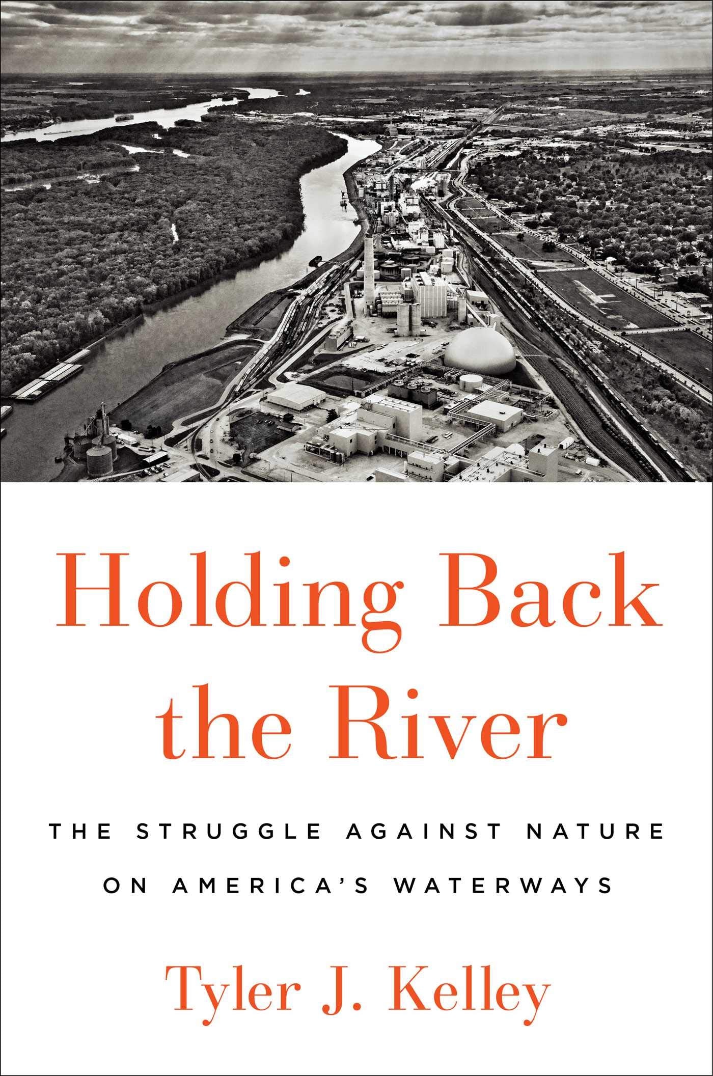 Holding Back the River: The Struggle Against Nature on America's Waterways Business & Technology
