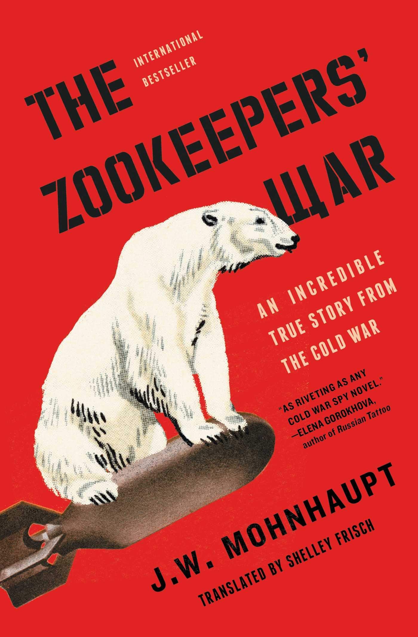 The Zookeepers' War: An Incredible True Story from the Cold War Politics & History