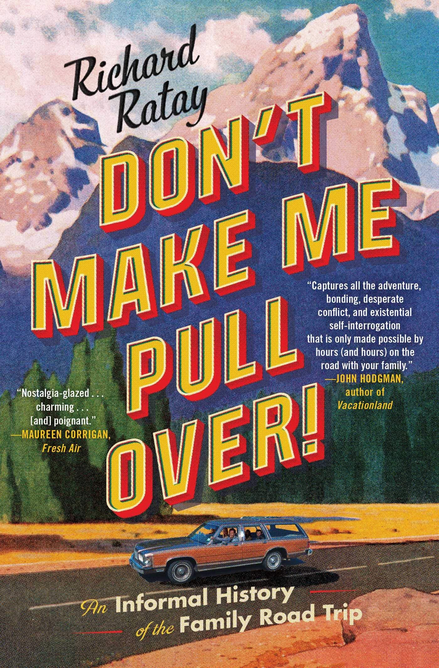 Don't Make Me Pull Over!: An Informal History of the Family Road Trip book