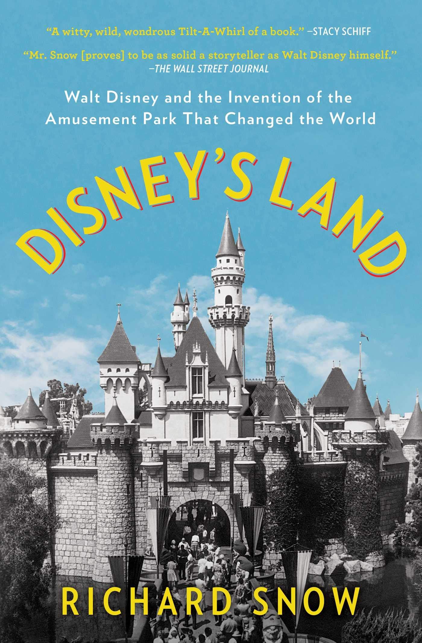 Disney's Land: Walt Disney and the Invention of the Amusement Park That Changed the World Art & Literature