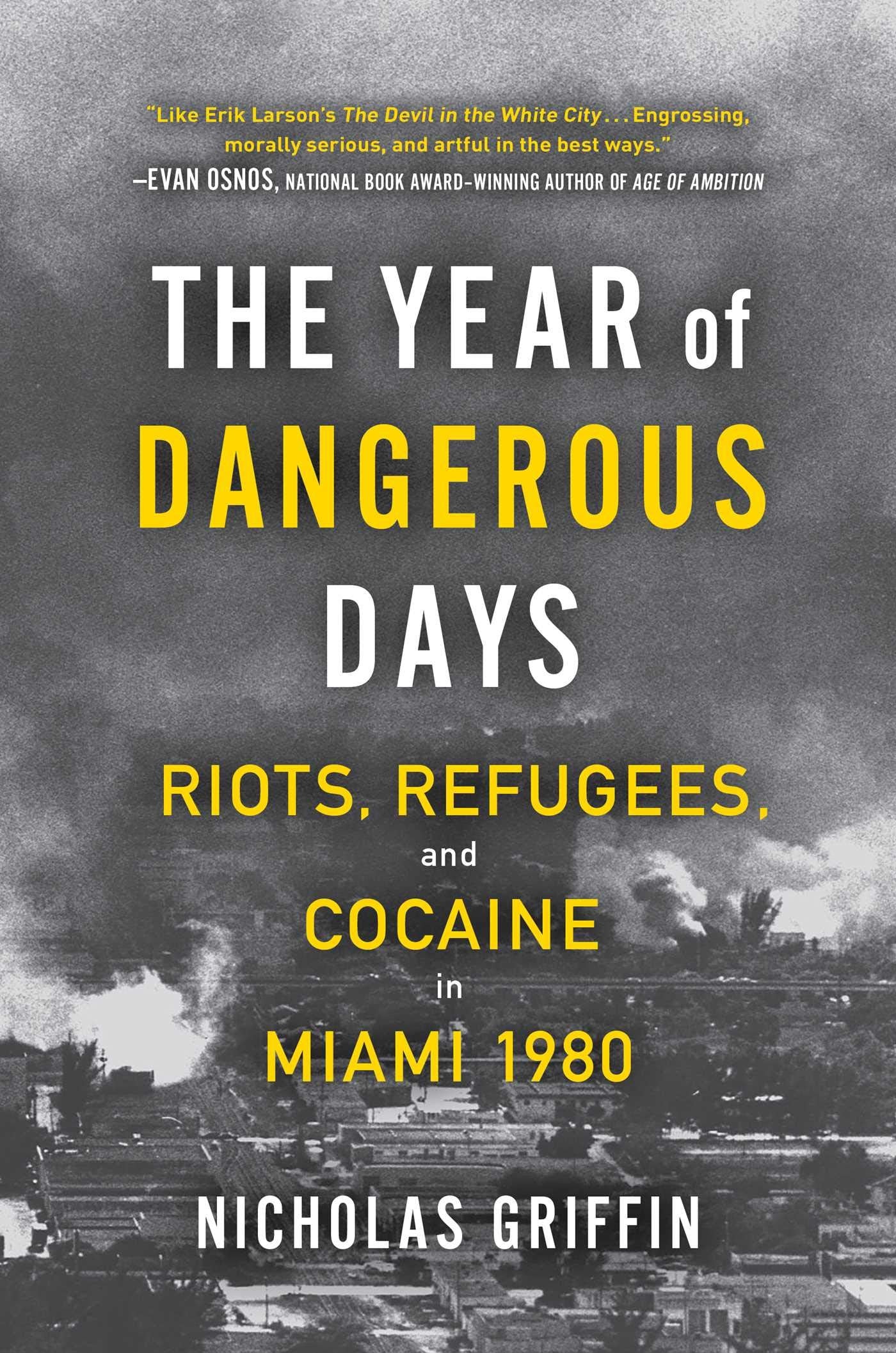 The Year of Dangerous Days: Riots, Refugees, and Cocaine in Miami 1980 (A Wild Year in Miami's History) Film, Art & Culture