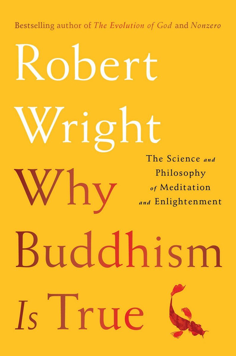 Why Buddhism is True: The Science and Philosophy of Meditation and Enlightenment Philosophy