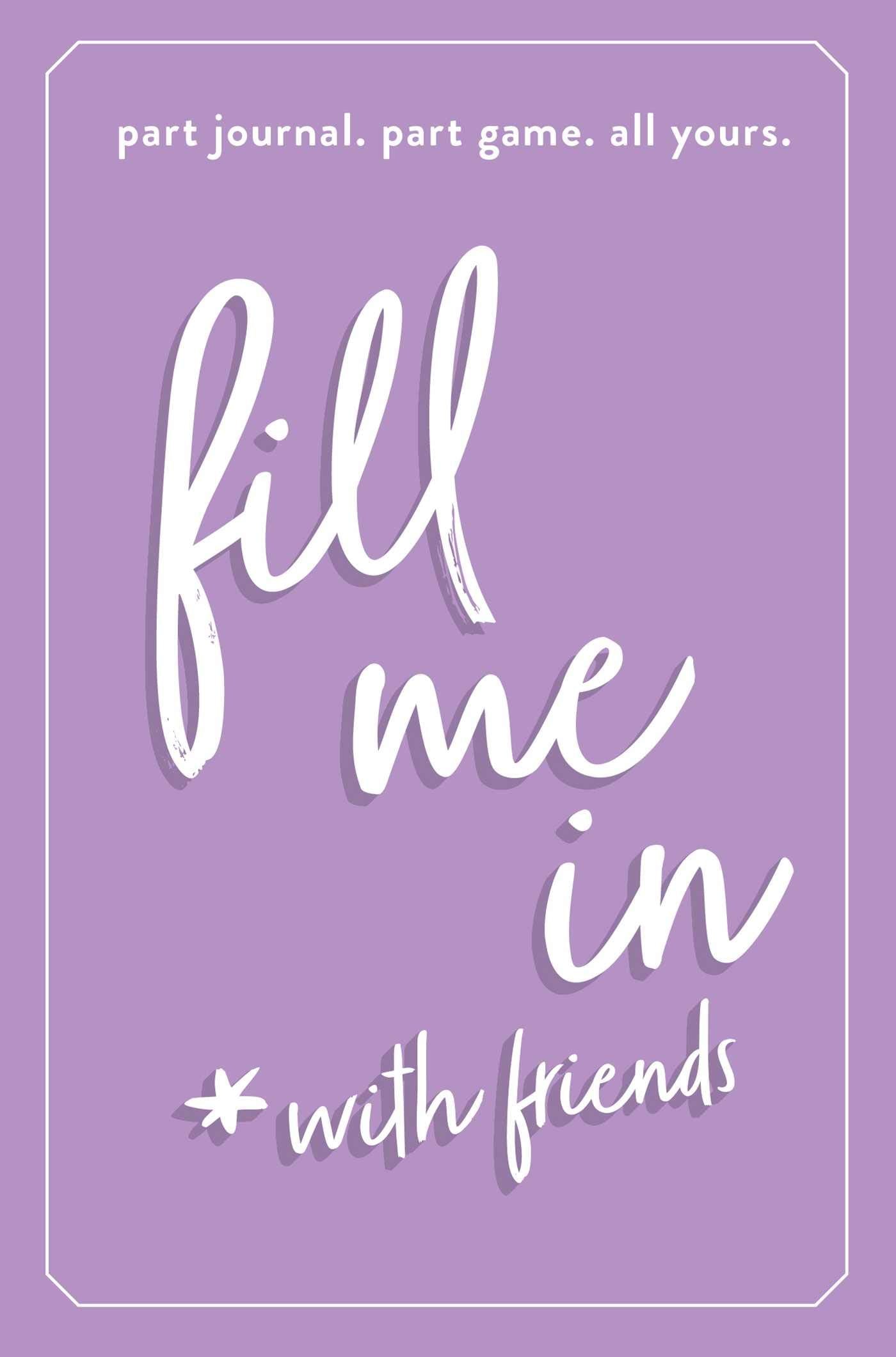 Fill Me In: Part Journal, Part Game, All Yours Business, Finance & Career