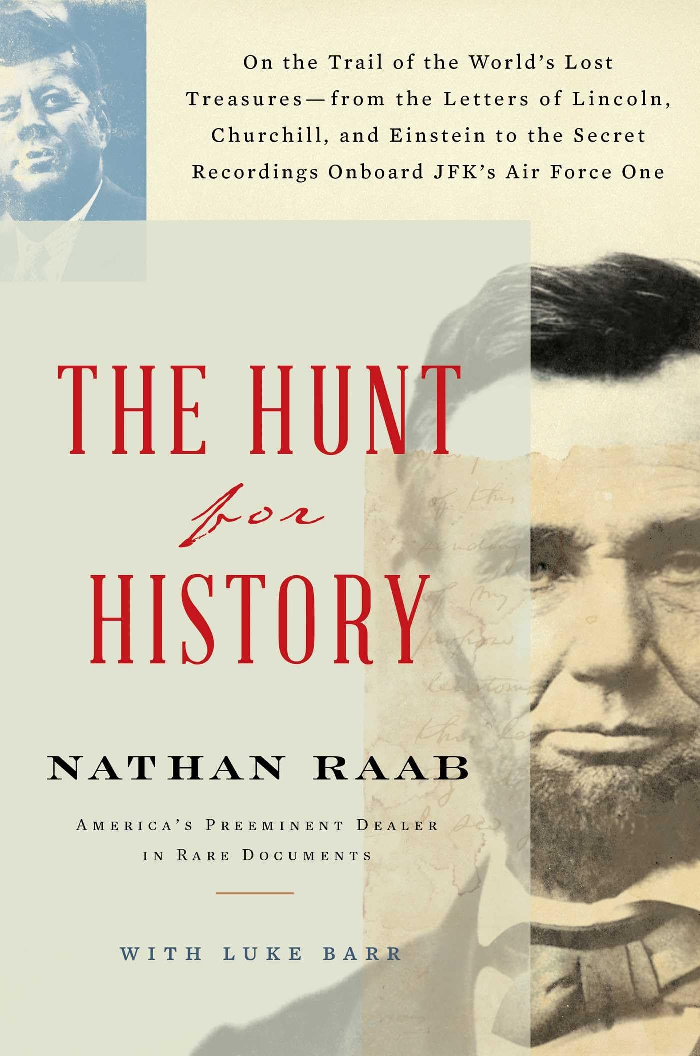 The Hunt for History: On the Trail of the World's Lost Treasures―from the Letters of Lincoln, Churchill, and Einstein to the Secret Recordings Onboard JFK's Air Force One Memories