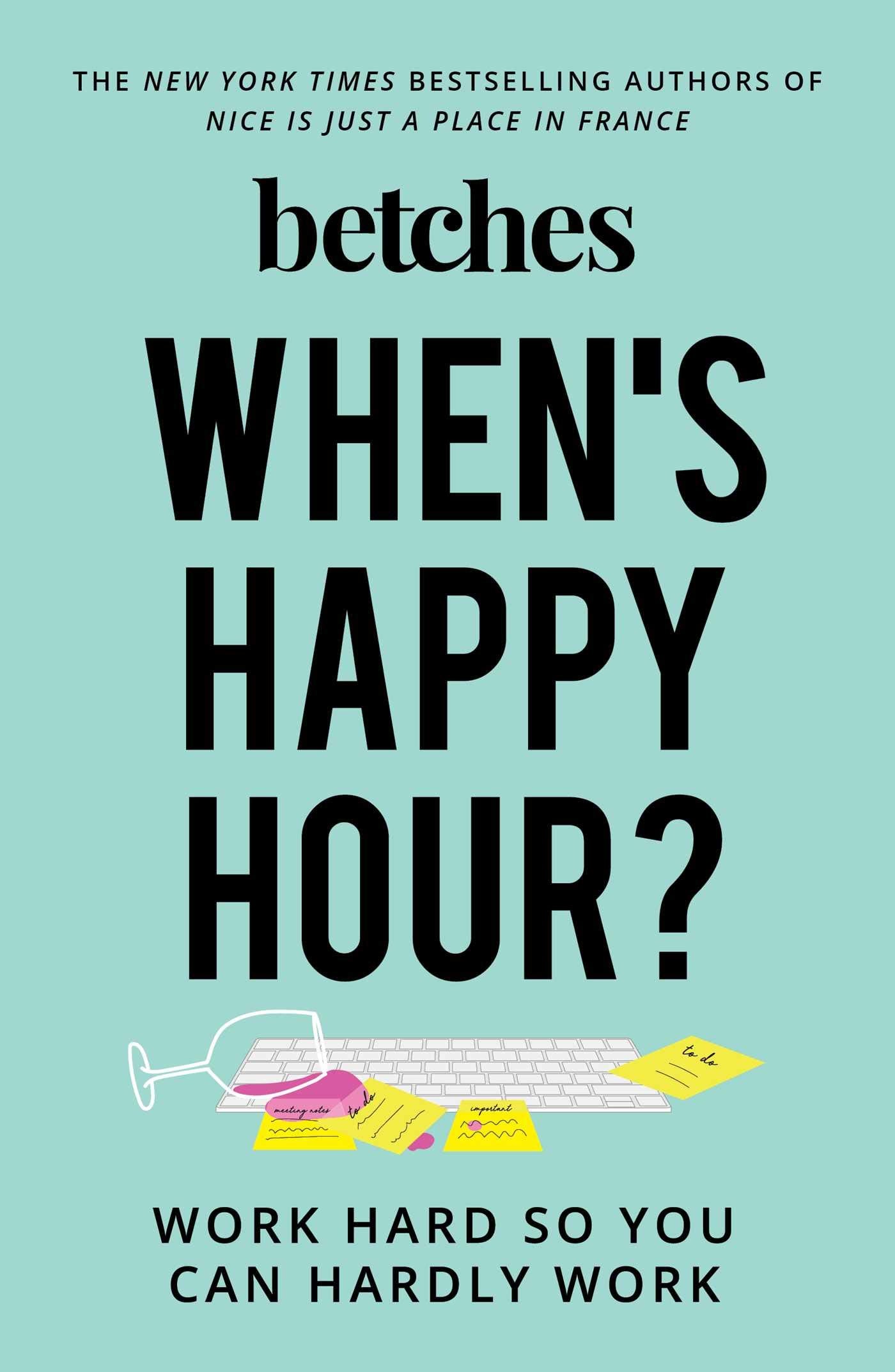 When's Happy Hour?: Work Hard So You Can Hardly Work Humour & Satire