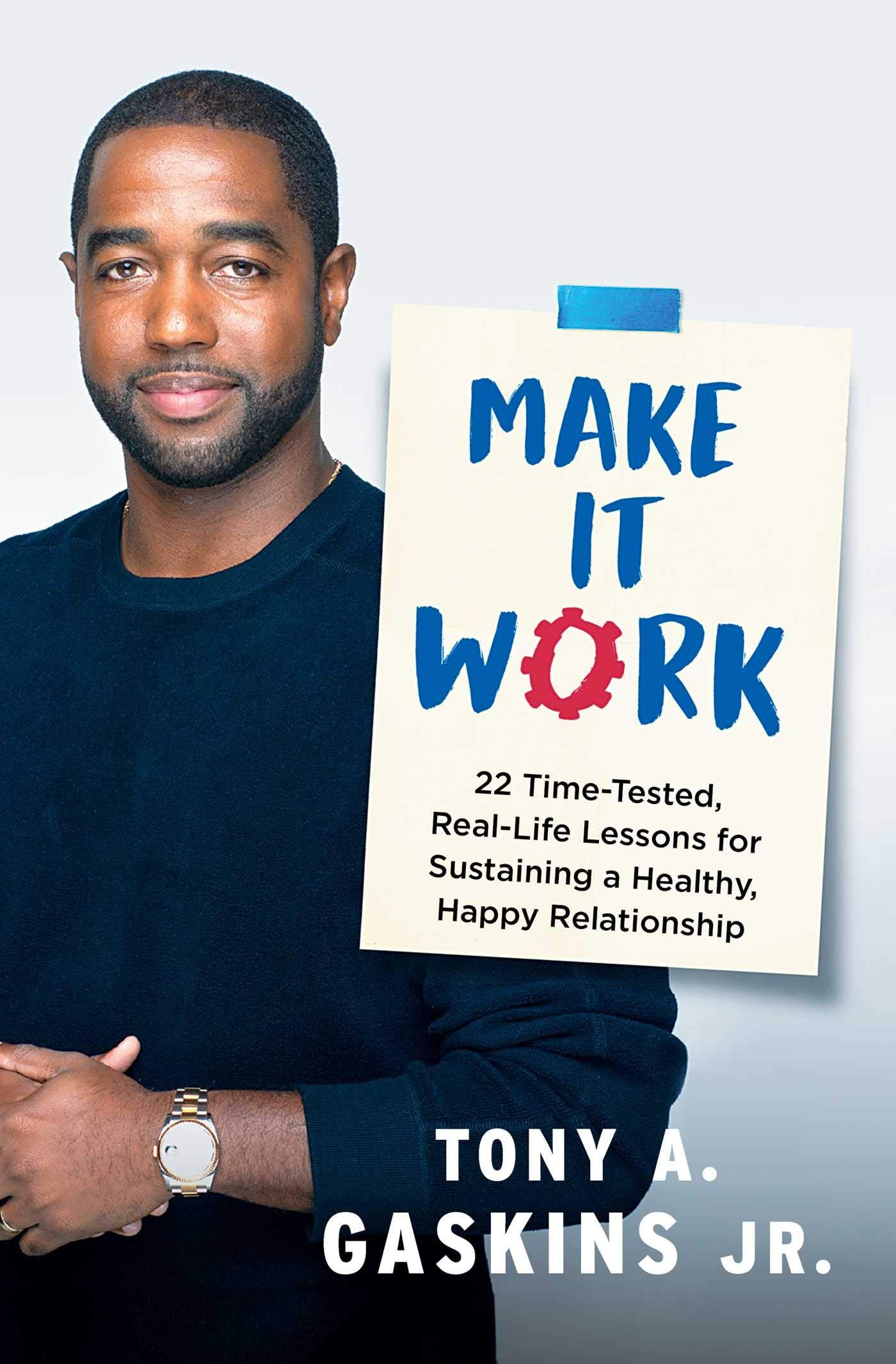 Make It Work: 22 Time-Tested, Real-Life Lessons for Sustaining a Healthy, Happy Relationship Business, Finance & Career