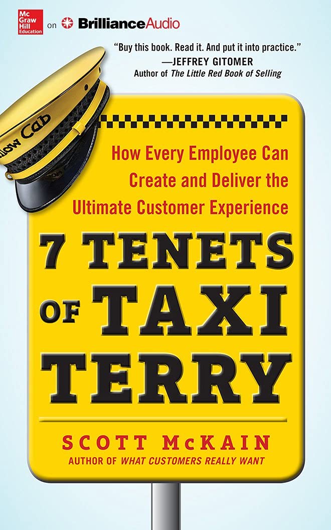 7 Tenets of Taxi Terry: How Every Employee Can Create and Deliver the Ultimate Customer Experience Business, Finance & Career