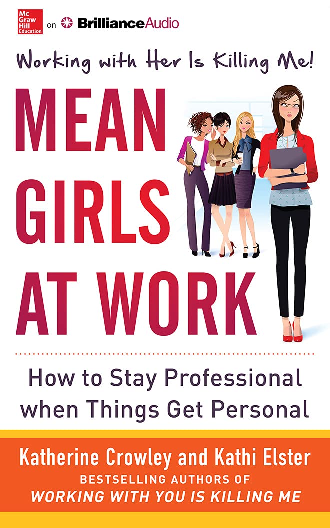 Mean Girls at Work: How to Stay Professional When Things Get Personal Business, Finance & Career