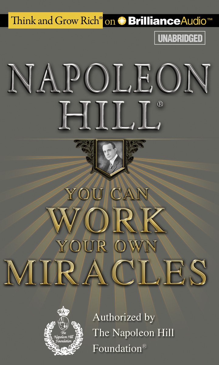 You Can Work Your Own Miracles (Think and Grow Rich) Business, Finance & Career