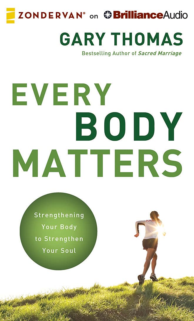 Every Body Matters: Strengthening Your Body to Stengthen Your Soul Social Sciences