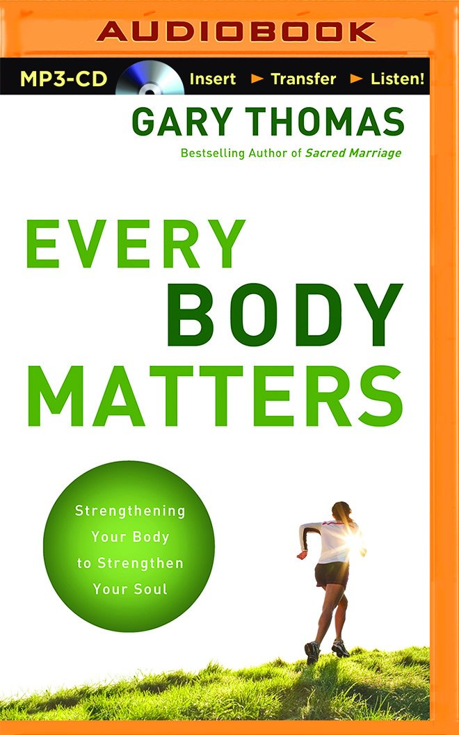Every Body Matters: Strengthening Your Body to Stengthen Your Soul Social Sciences